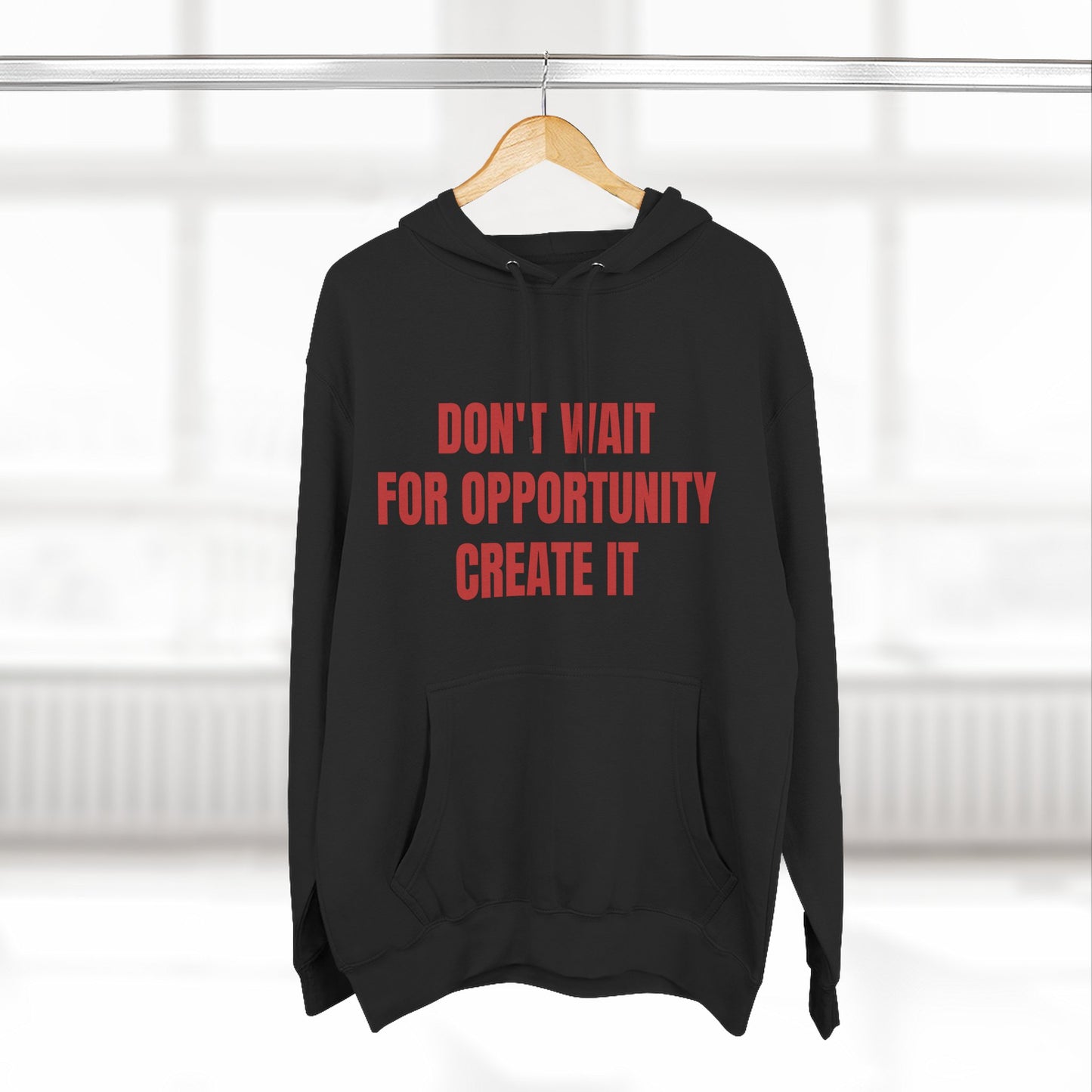 Motivational Hoodie — "Don't Wait For Opportunity, Create It" Fleece Pullover