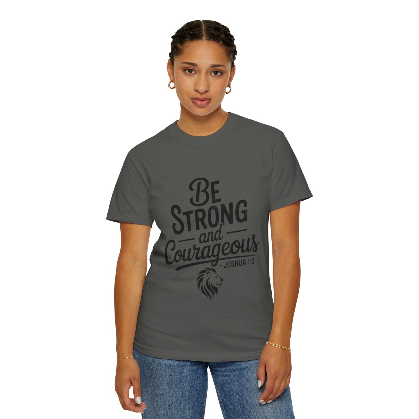 Be Strong and Courageous T-Shirt — Inspirational Christian Scripture Tee (Joshua 1:9)
