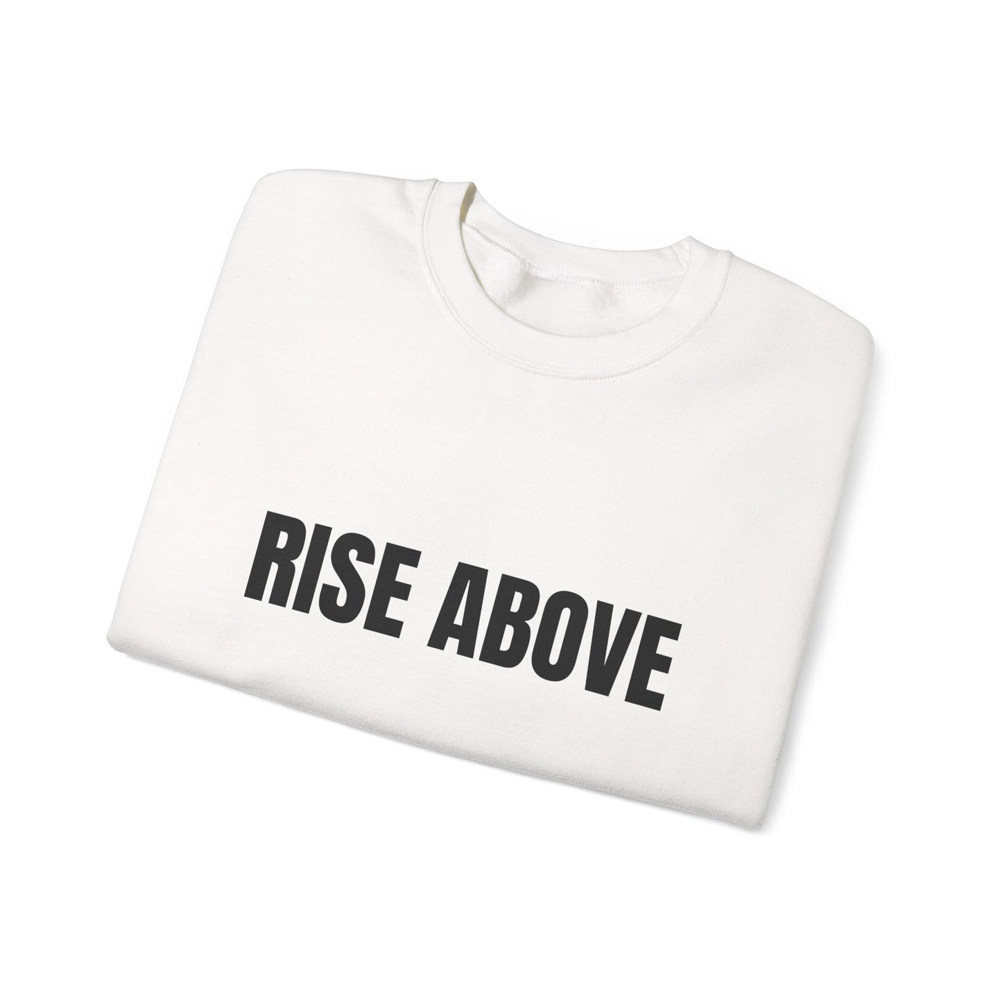 Rise Above Sweatshirt — Minimal Motivational Crewneck