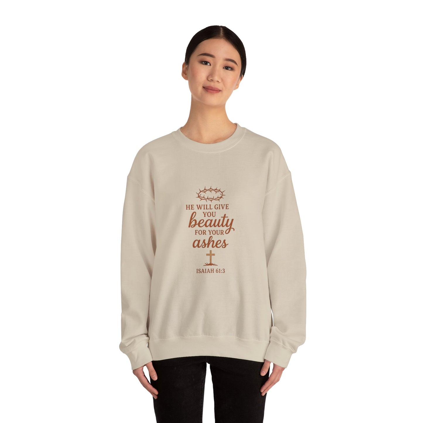 Crewneck Sweatshirt - "He Will Give You Beauty For Your Ashes" Isaiah 61:3 Faith Inspirational