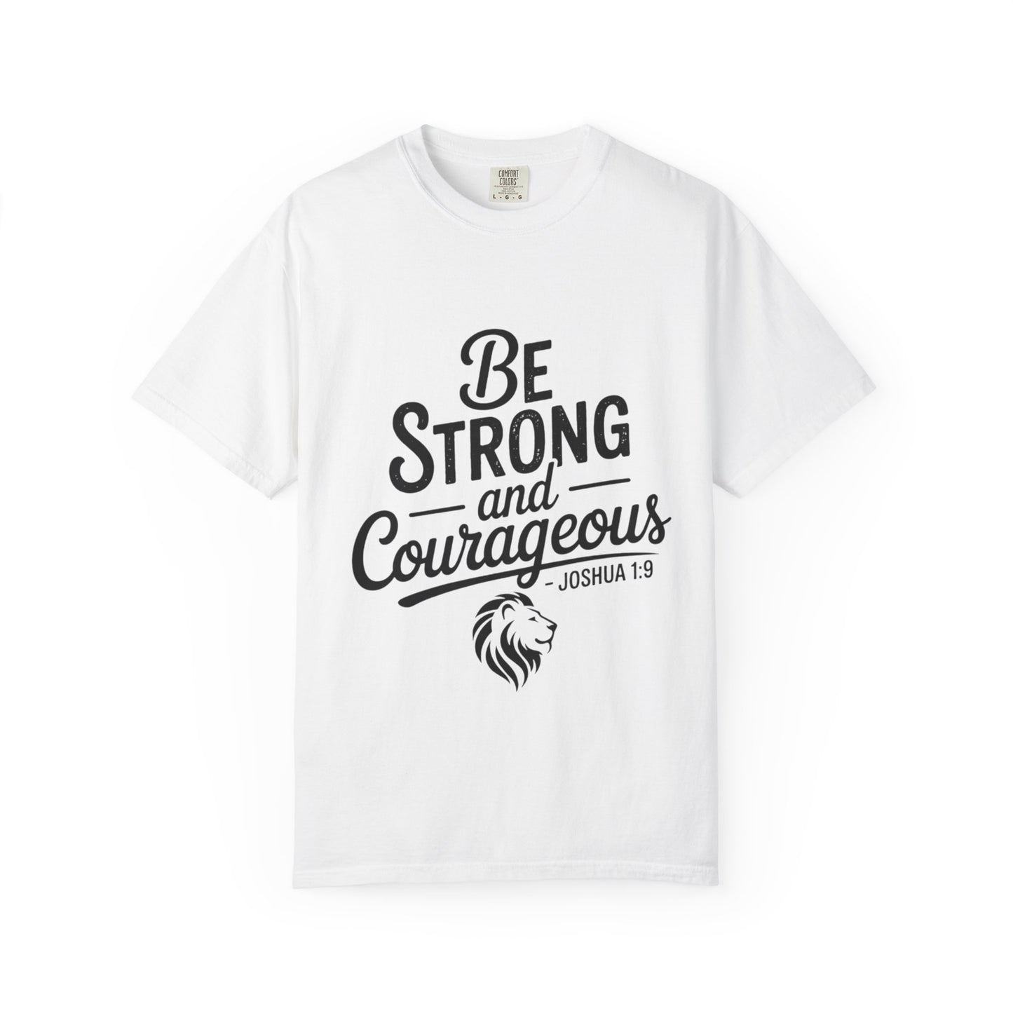 Be Strong and Courageous T-Shirt — Inspirational Christian Scripture Tee (Joshua 1:9)