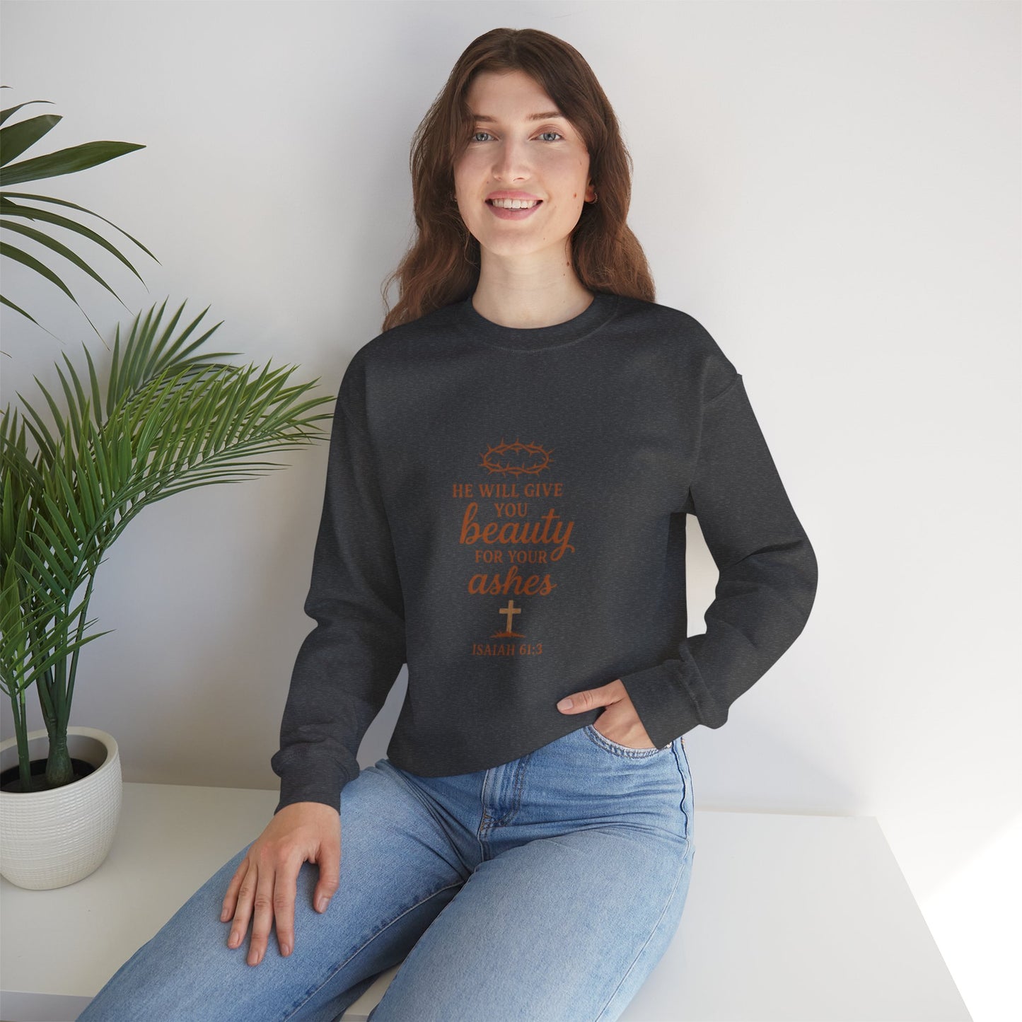 Crewneck Sweatshirt - "He Will Give You Beauty For Your Ashes" Isaiah 61:3 Faith Inspirational