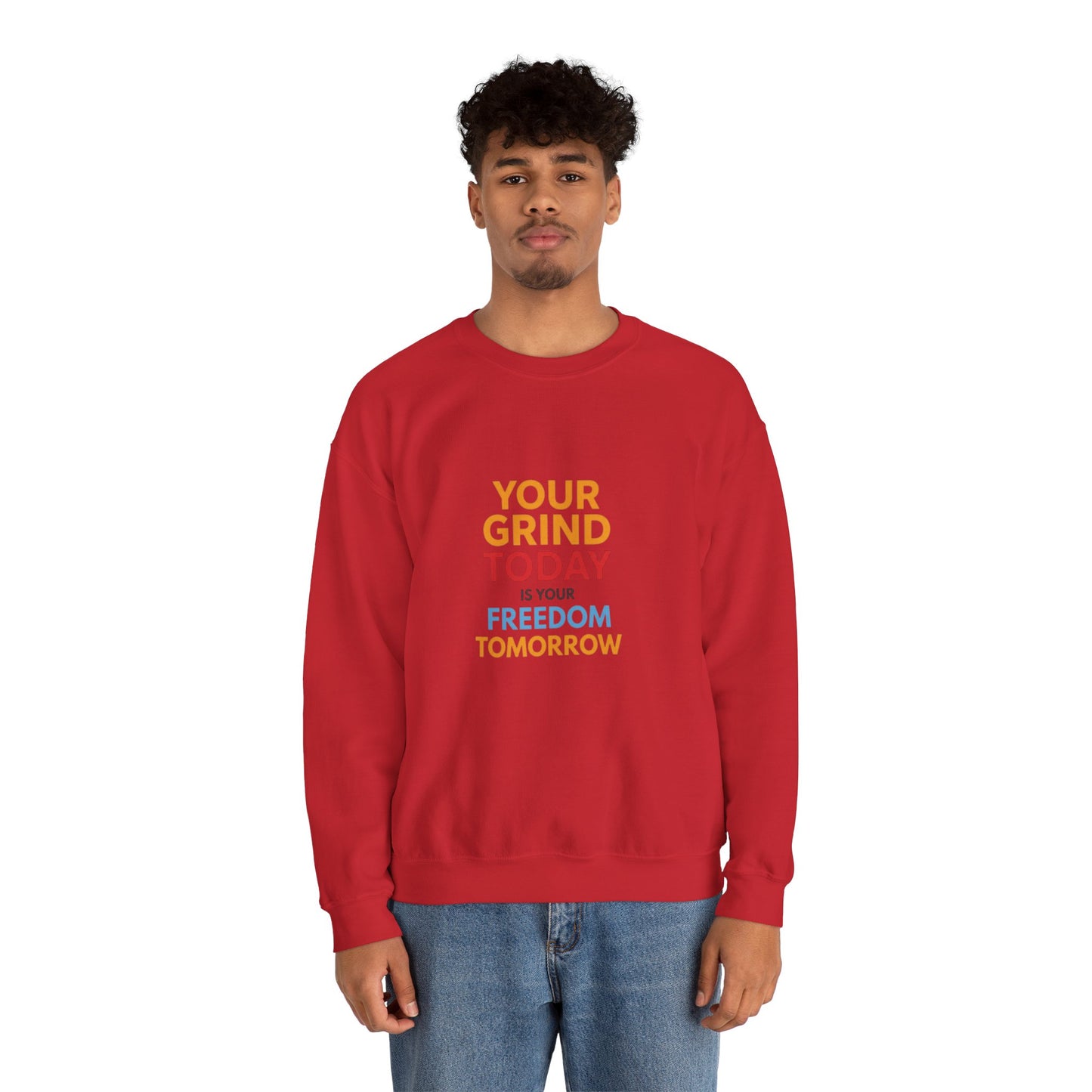 Motivational Crewneck Sweatshirt — "Your Grind Today Is Your Freedom Tomorrow"