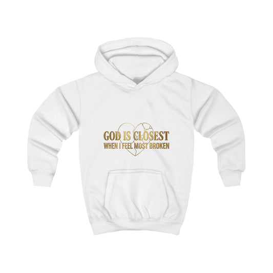 Kids Hoodie — "God Is Closest When I Feel Most Broken" Inspirational Faith Pullover
