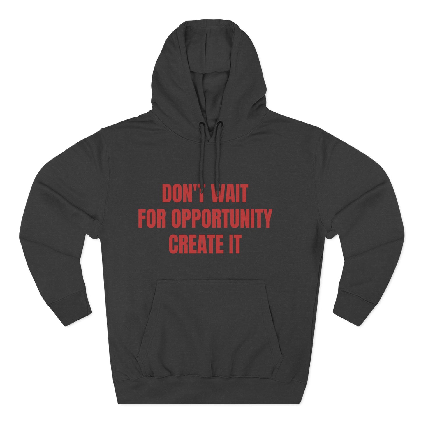 Motivational Hoodie — "Don't Wait For Opportunity, Create It" Fleece Pullover