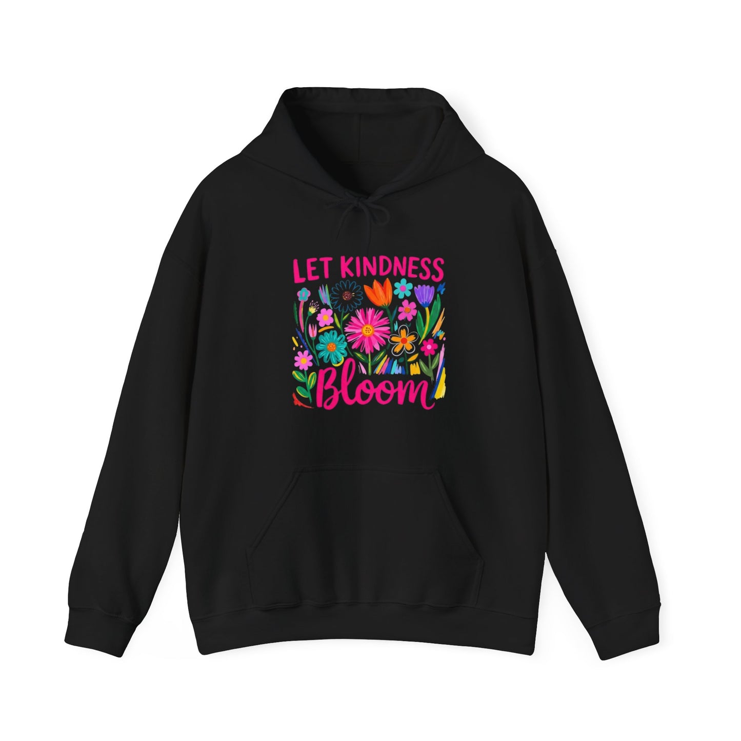 Let Kindness Bloom Hoodie — Floral Positive Message Sweatshirt
