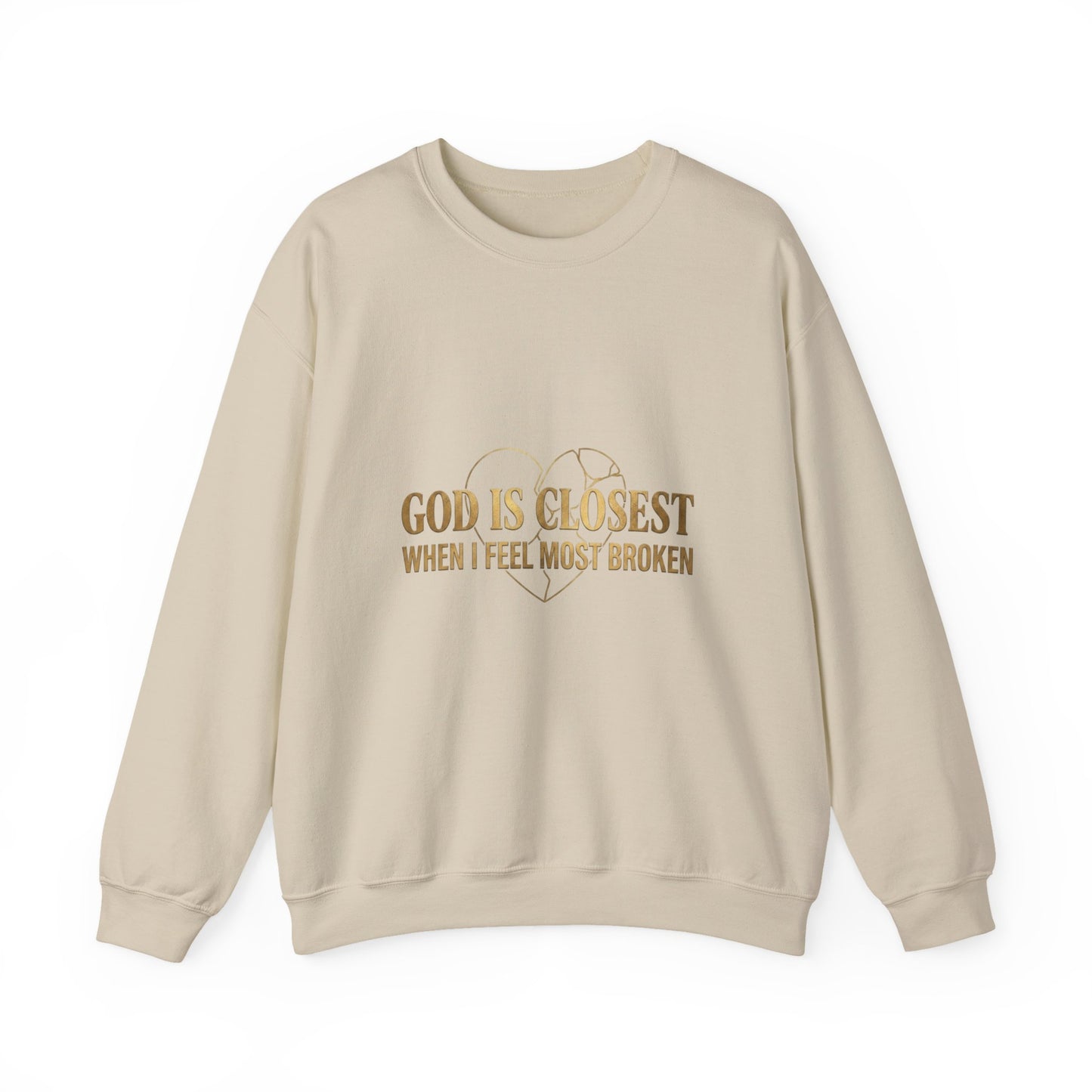 Christian Inspirational Crewneck Sweatshirt — "God Is Closest When I Feel Most Broken"