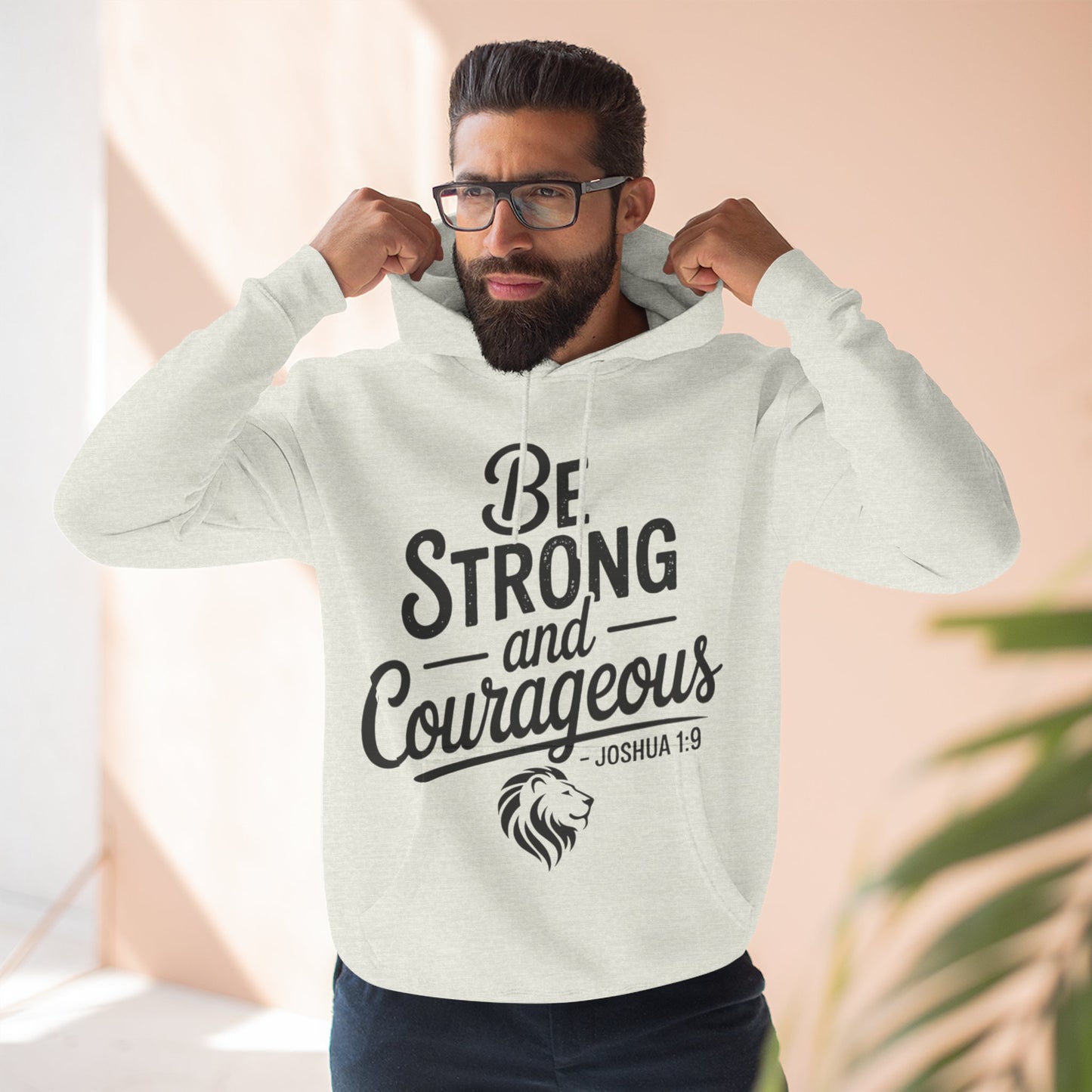 Be Strong and Courageous Hoodie — Joshua 1:9 Inspirational Fleece Pullover