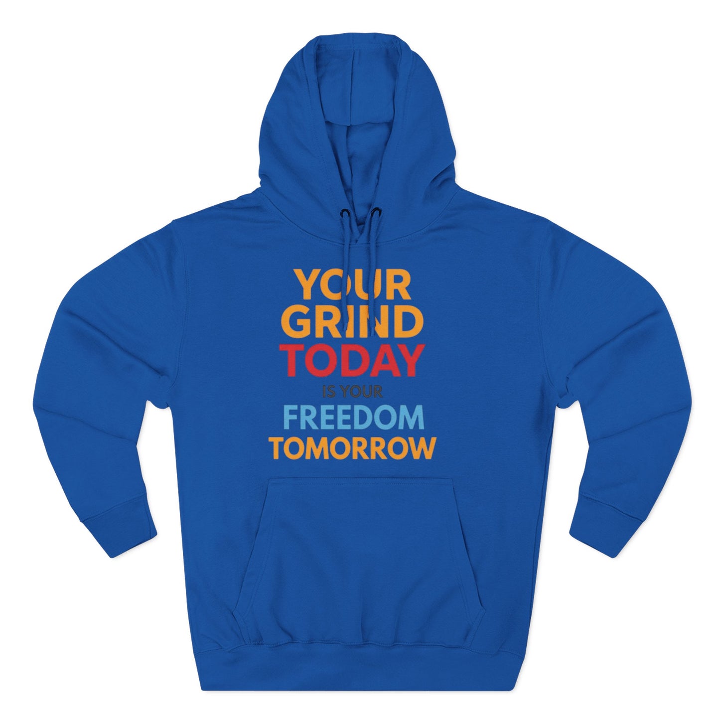 Motivational Hoodie - "Your Grind Today Is Your Freedom Tomorrow" Fleece Pullover