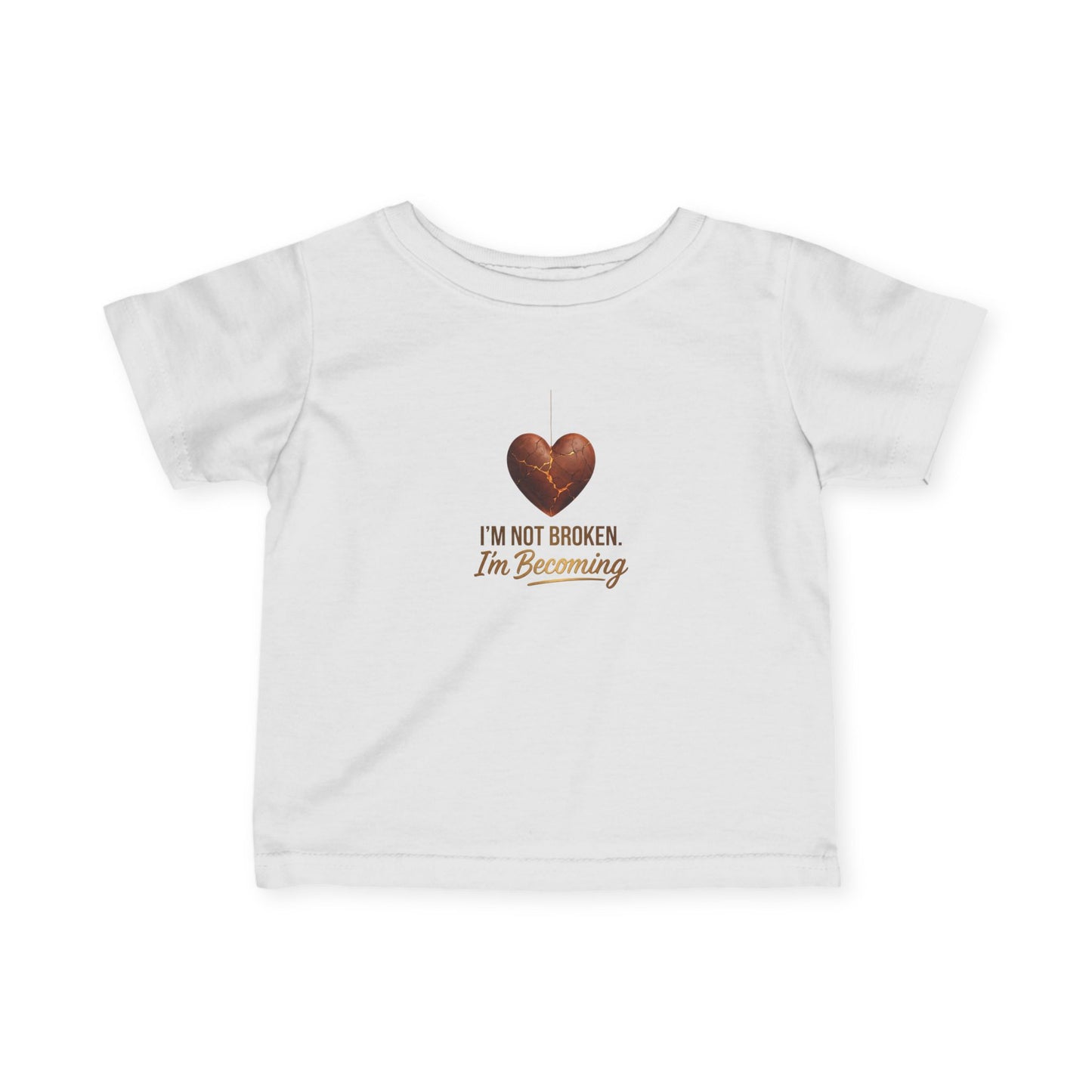 Infant Tee - "I'm Not Broken, I'm Becoming" Heart Baby Shirt