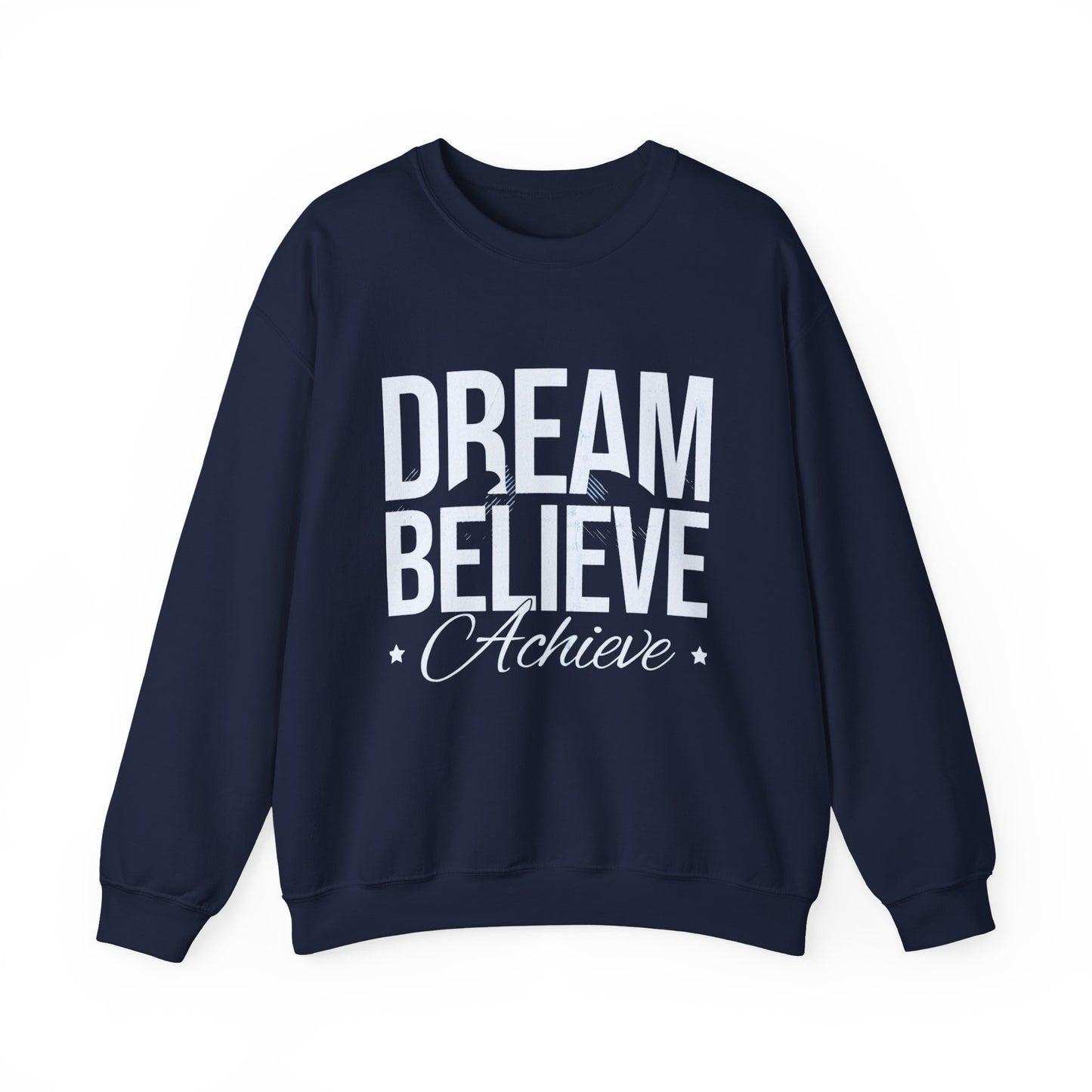 Dream Believe Achieve Crewneck Sweatshirt — Inspirational Motivational Pullover