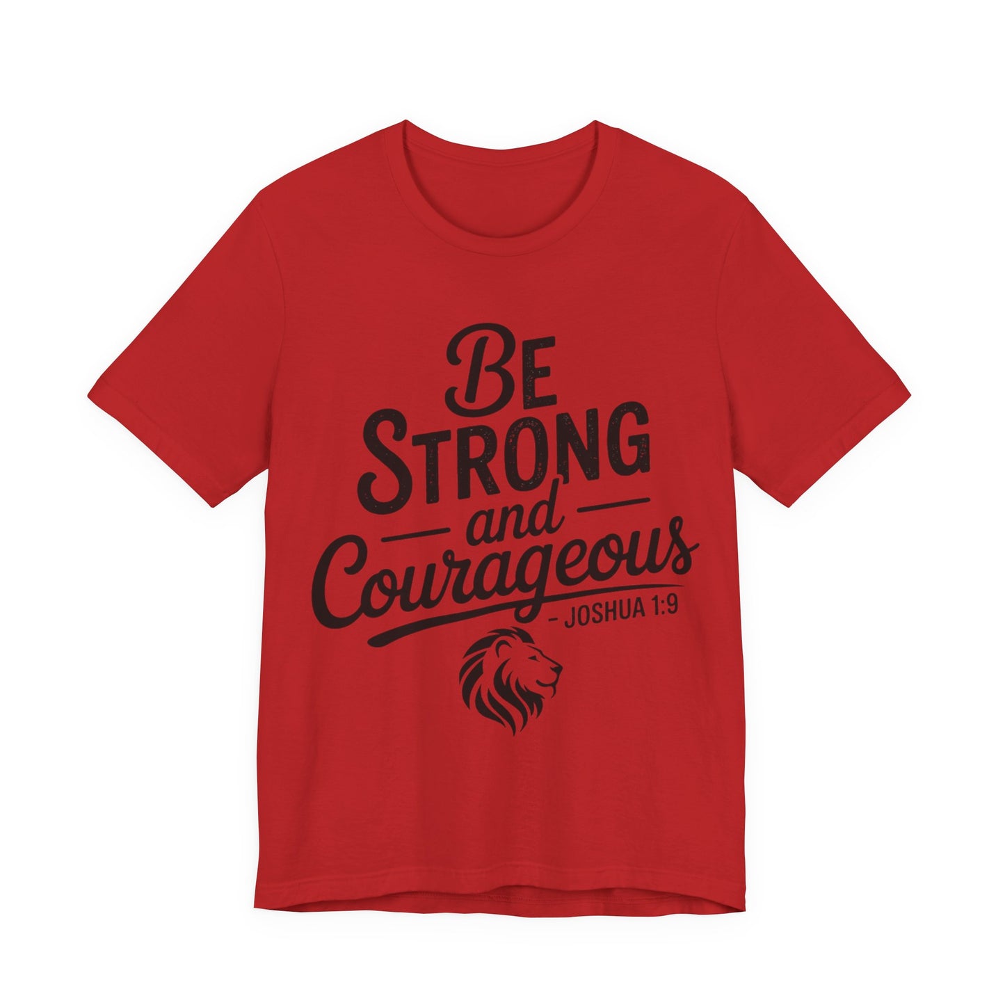 Be Strong and Courageous T-Shirt — Joshua 1:9 Inspirational Tee