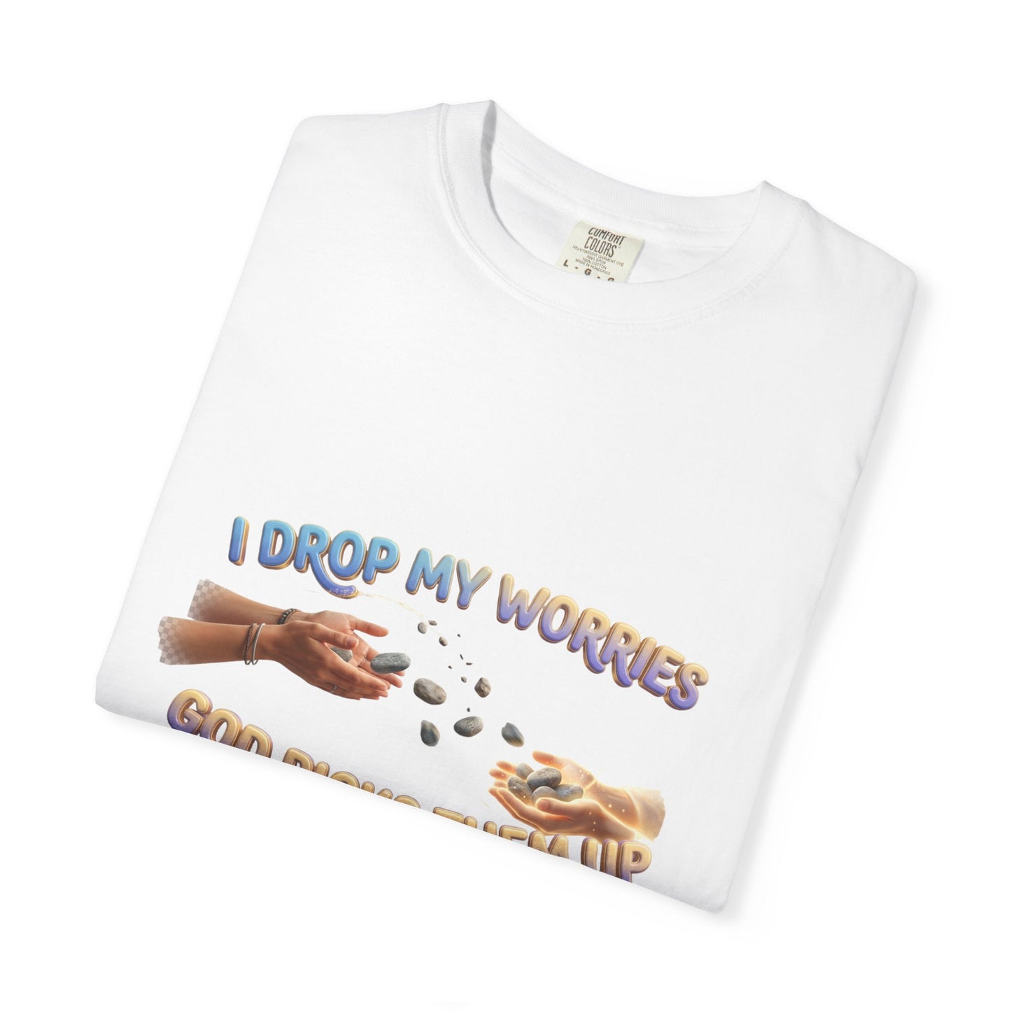 I Drop My Worries T-Shirt — Faith-Inspired Christian Graphic Tee