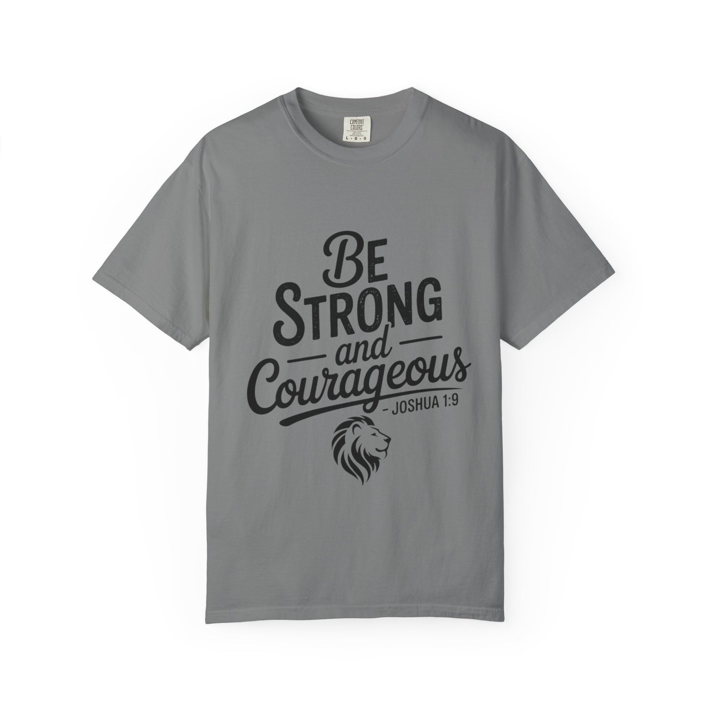 Be Strong and Courageous T-Shirt — Inspirational Christian Scripture Tee (Joshua 1:9)