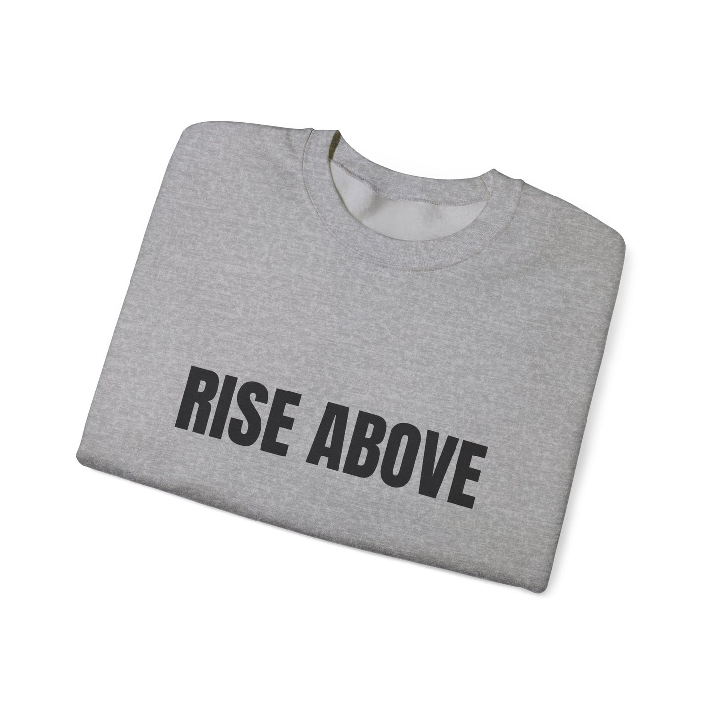 Rise Above Sweatshirt — Minimal Motivational Crewneck