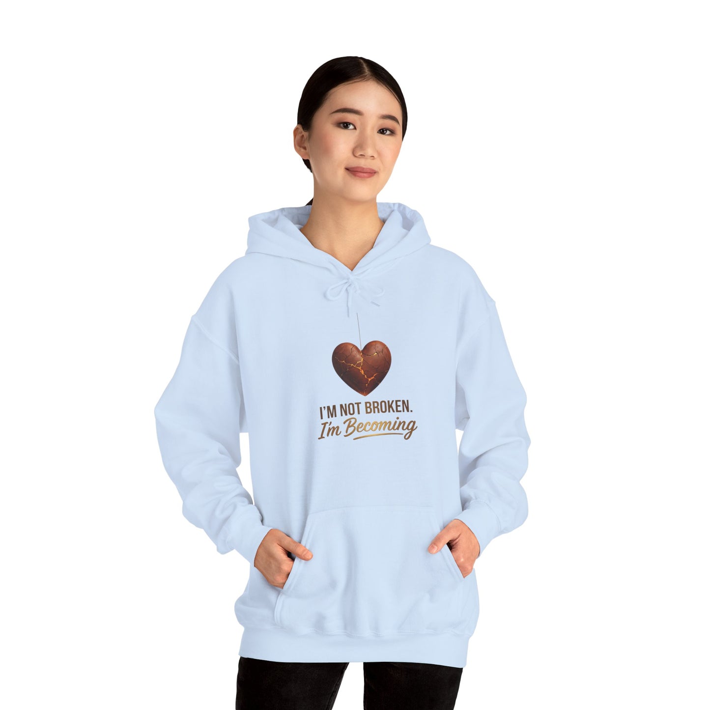 I'm Not Broken I'm Becoming Hoodie – Inspirational Heart Pullover
