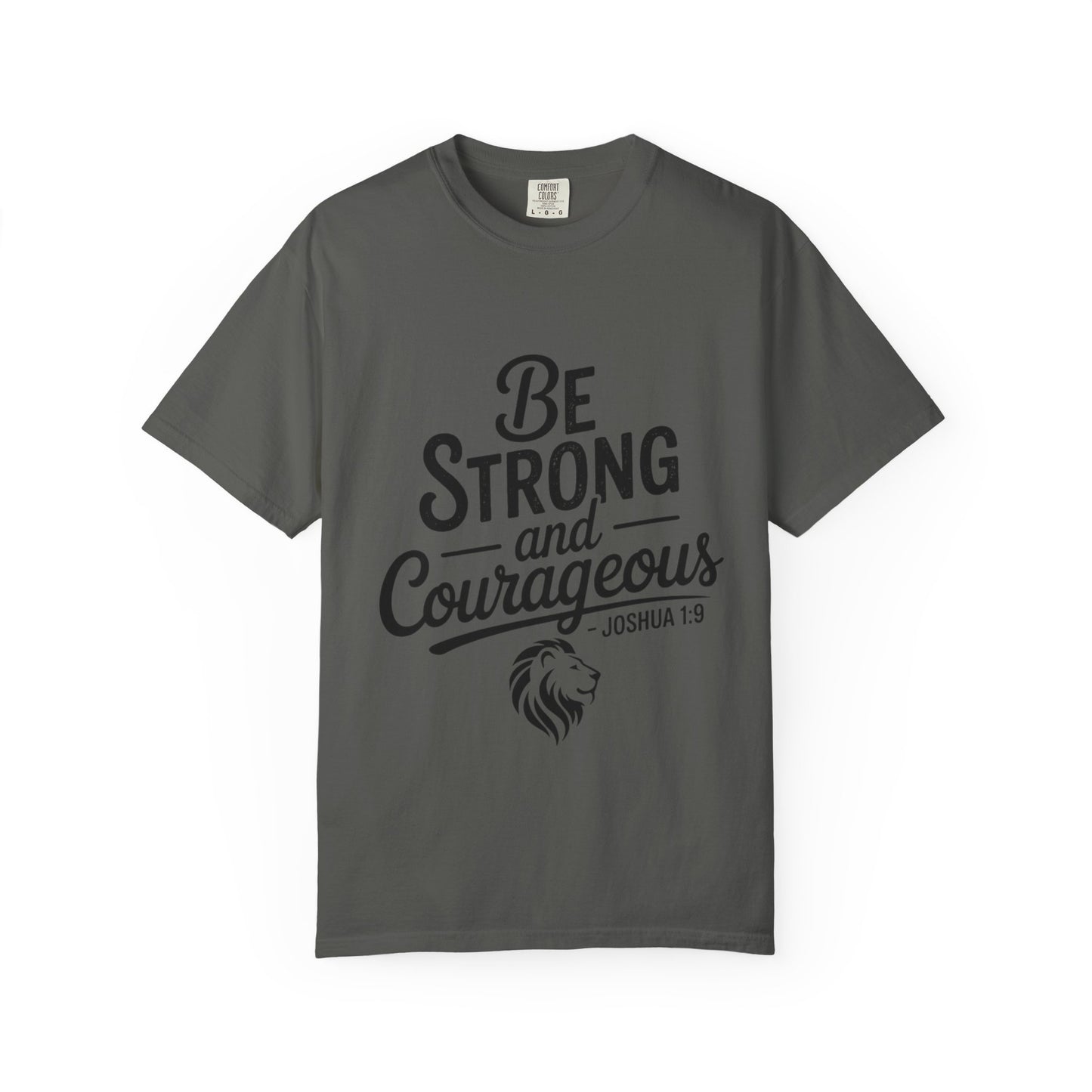 Be Strong and Courageous T-Shirt — Inspirational Christian Scripture Tee (Joshua 1:9)