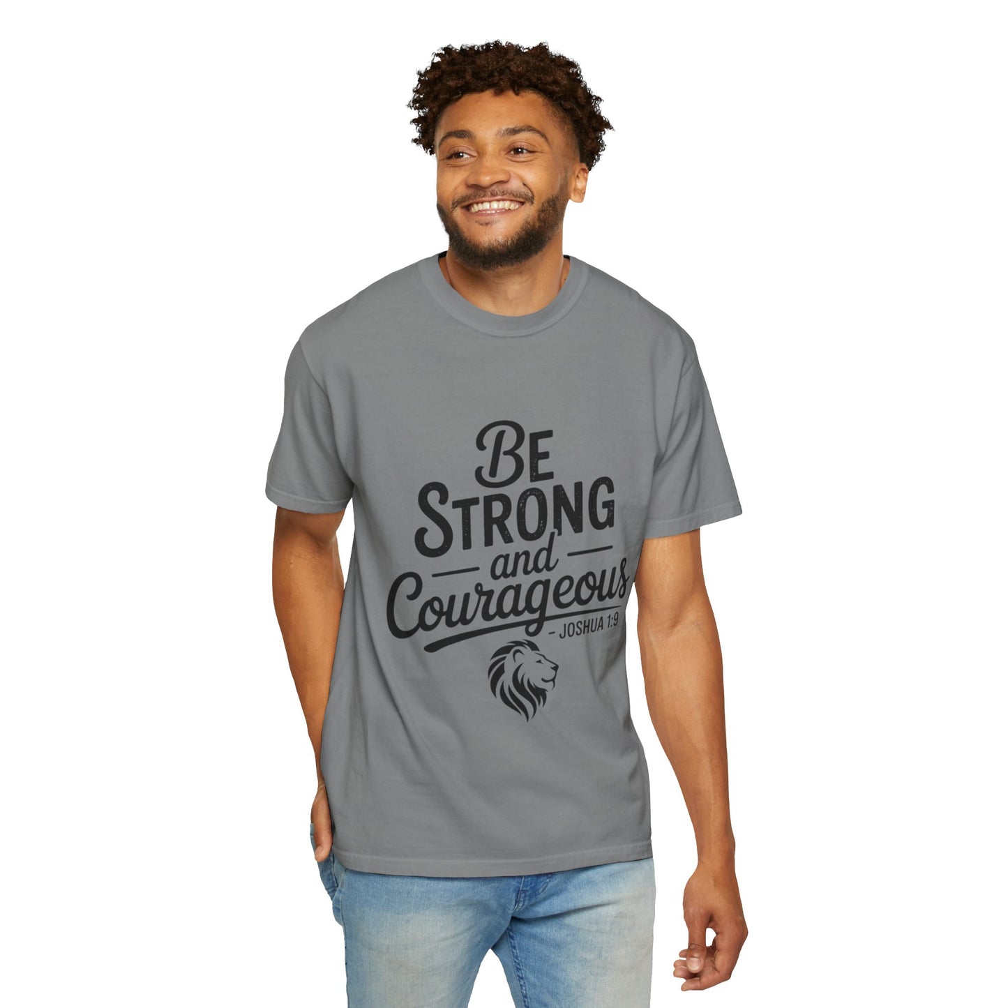 Be Strong and Courageous T-Shirt — Inspirational Christian Scripture Tee (Joshua 1:9)