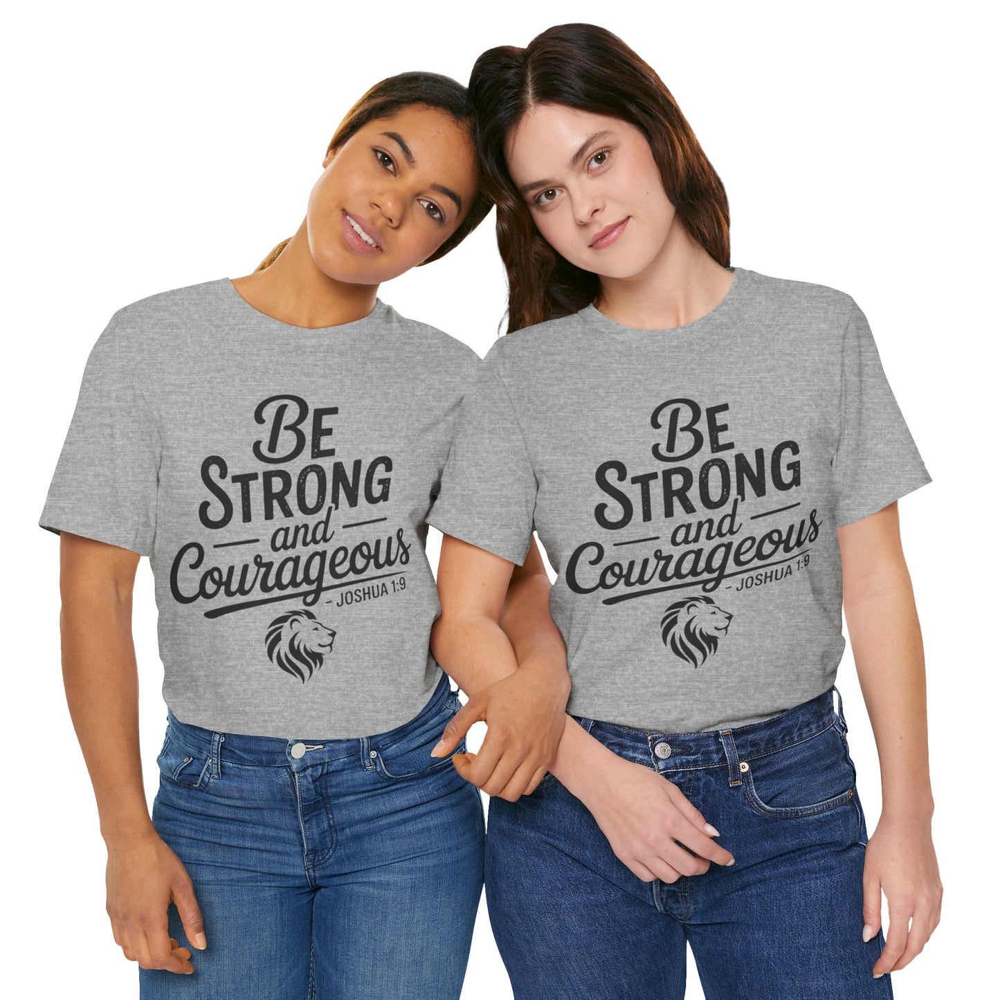 Be Strong and Courageous T-Shirt — Joshua 1:9 Inspirational Tee