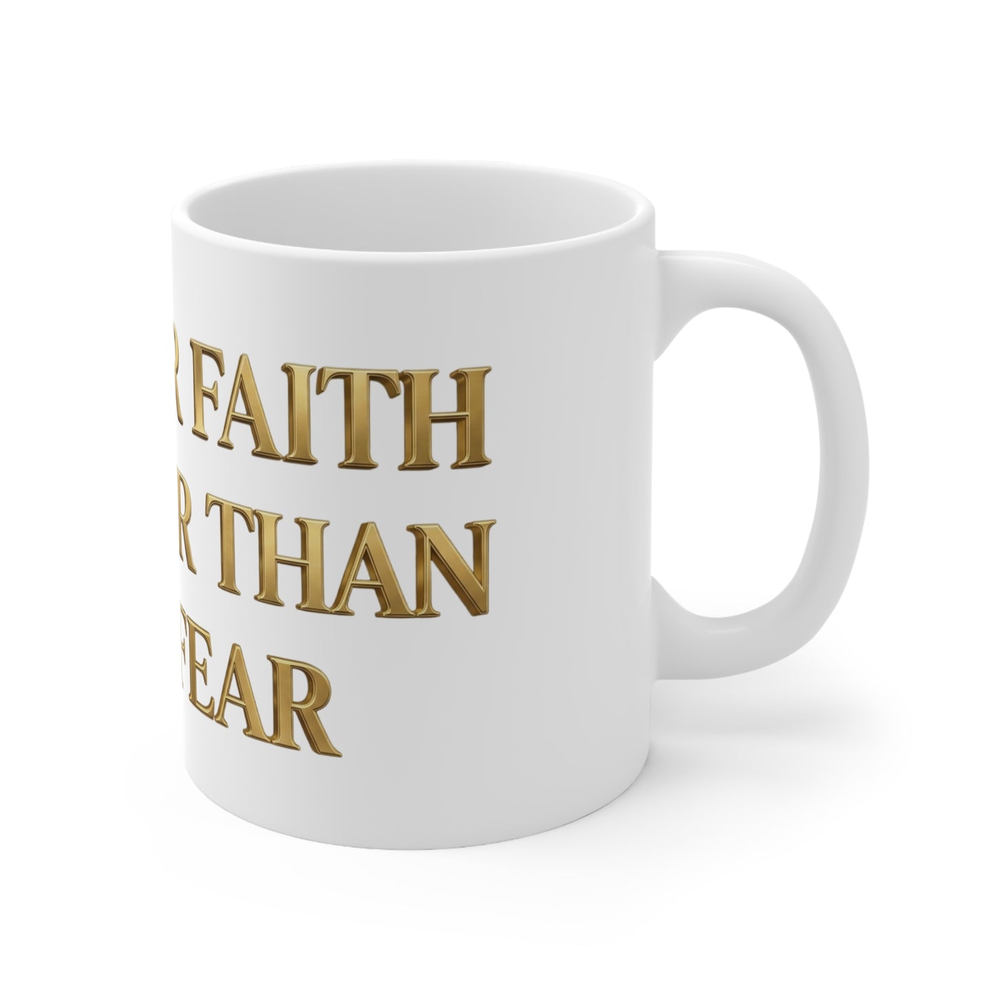 Inspirational Ceramic Mug - "Let Your Faith Be Bigger Than Your Fear" (11oz & 15oz)