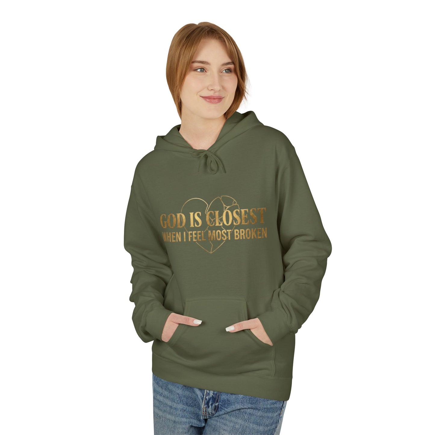 Faith Hoodie — "God Is Closest When I Feel Most Broken" Inspirational Pullover