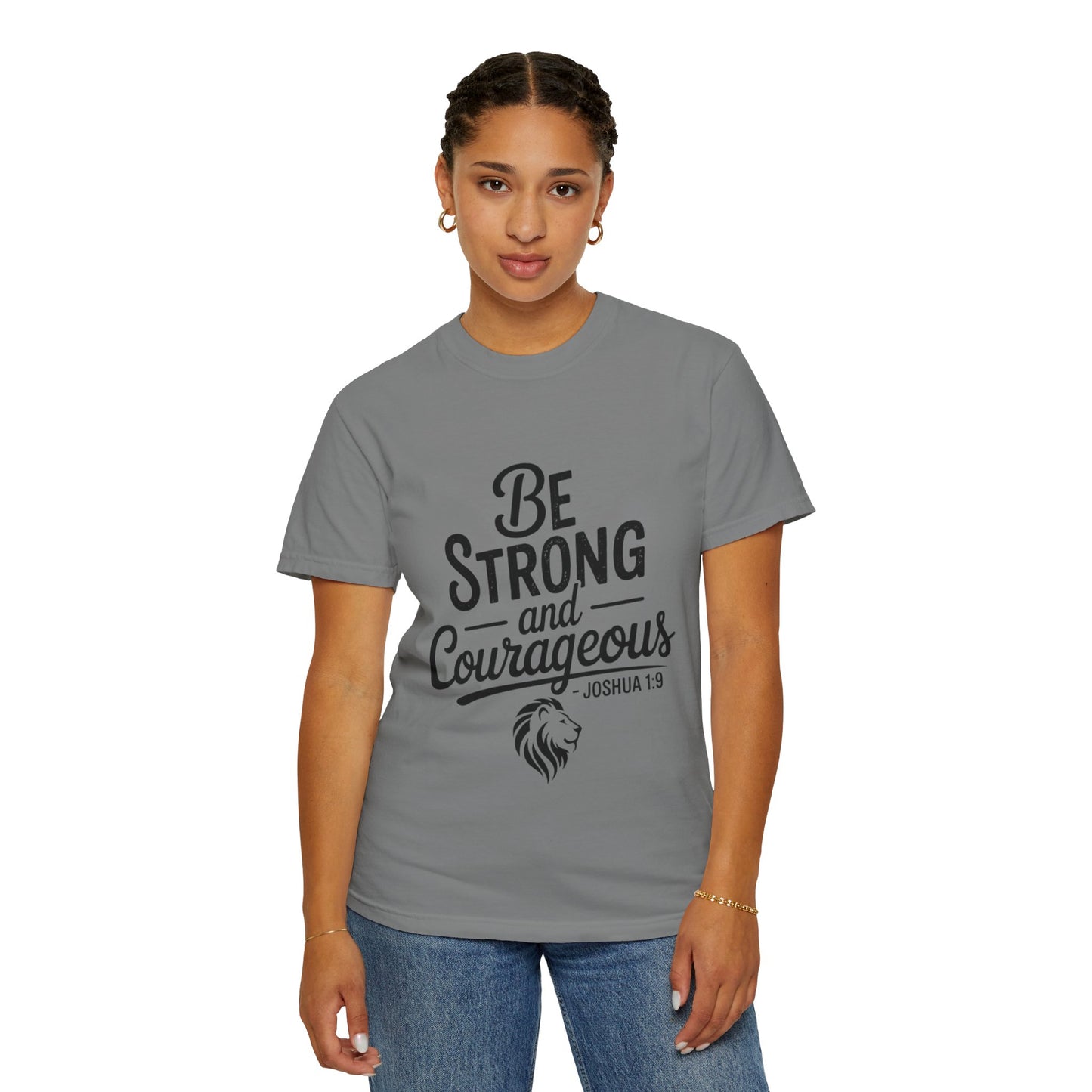 Be Strong and Courageous T-Shirt — Inspirational Christian Scripture Tee (Joshua 1:9)