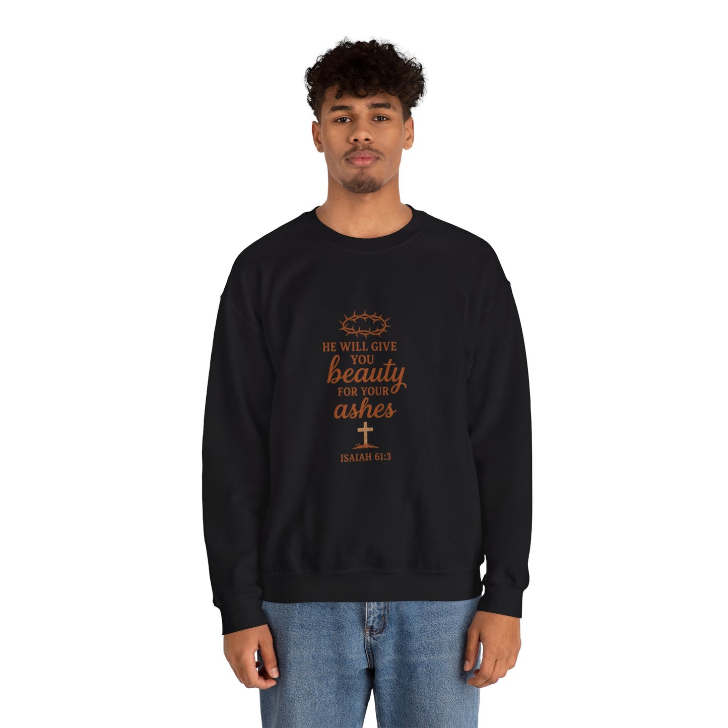 Crewneck Sweatshirt - "He Will Give You Beauty For Your Ashes" Isaiah 61:3 Faith Inspirational