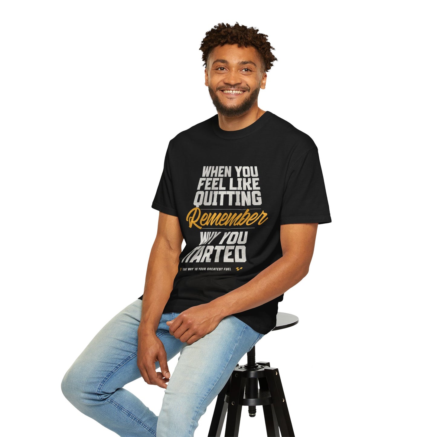 Motivational T-Shirt — "When You Feel Like Quitting Remember Why You Started"
