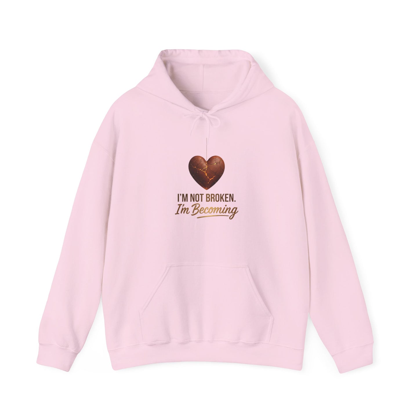 I'm Not Broken I'm Becoming Hoodie – Inspirational Heart Pullover