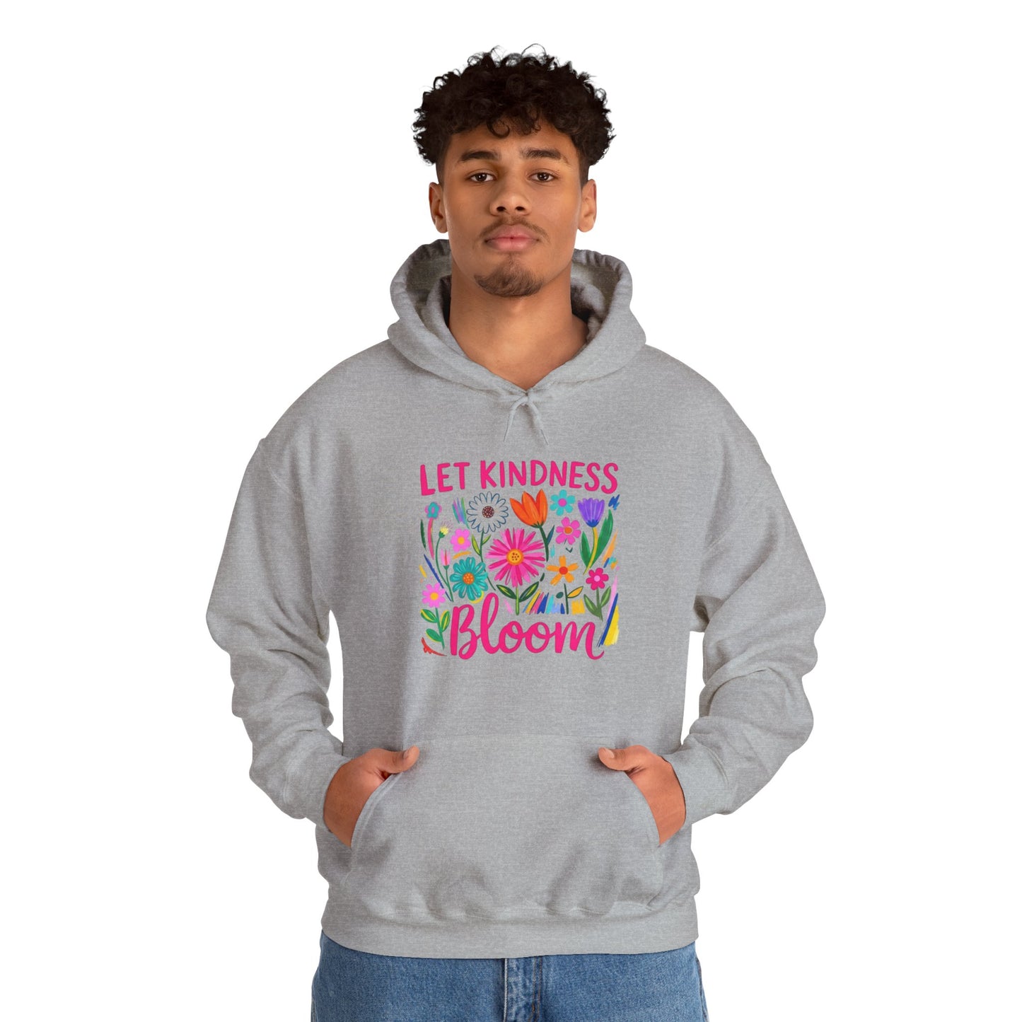 Let Kindness Bloom Hoodie — Floral Positive Message Sweatshirt