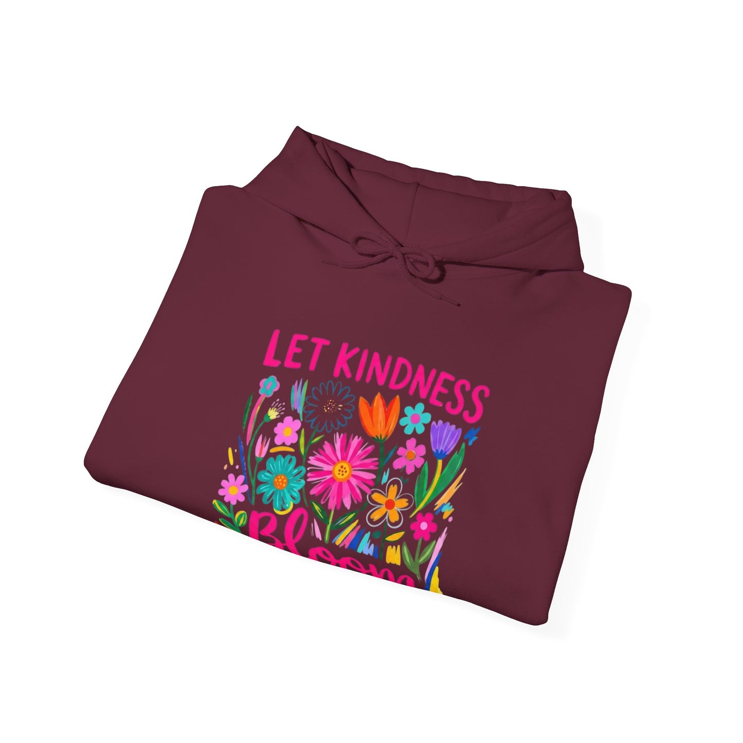 Let Kindness Bloom Hoodie — Floral Positive Message Sweatshirt