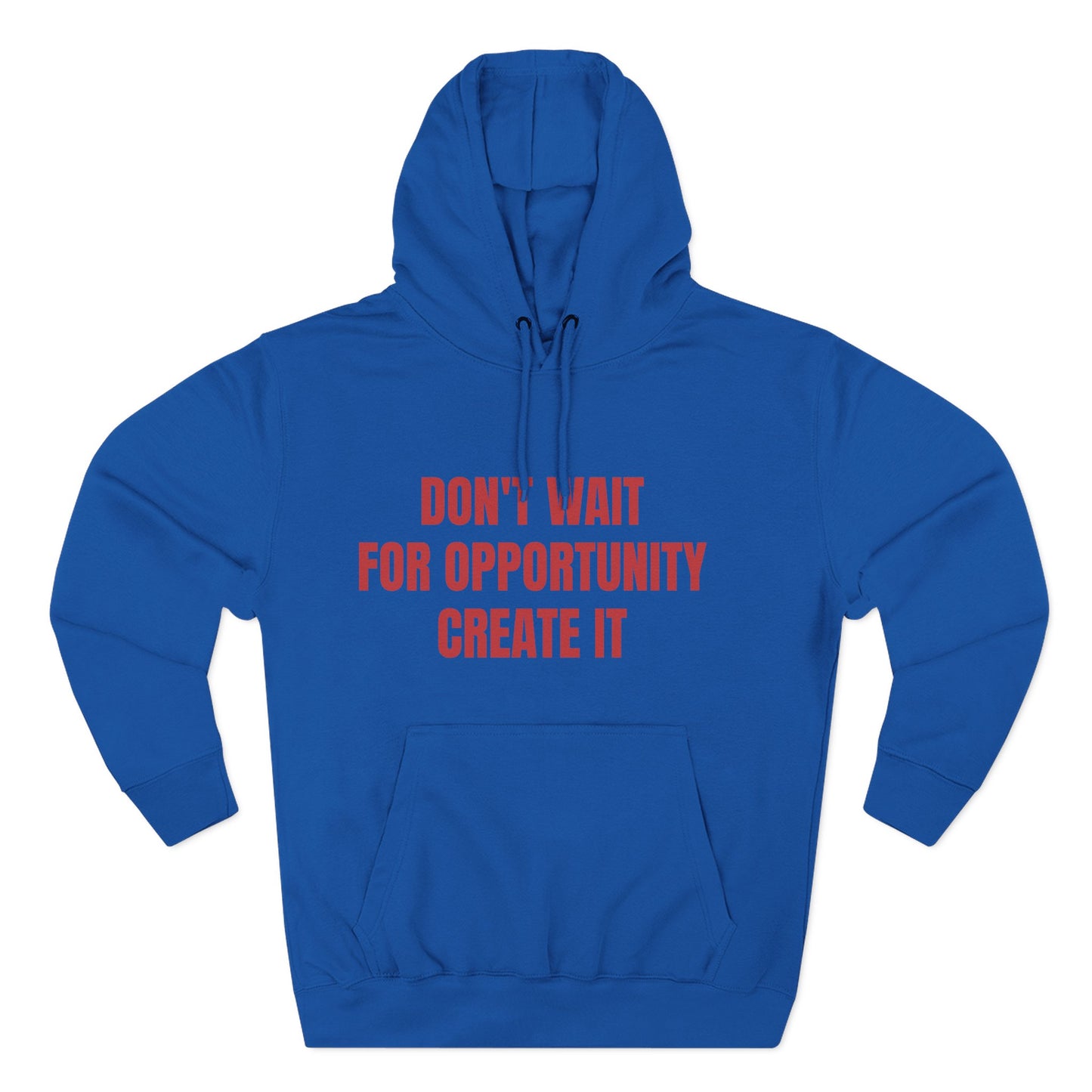 Motivational Hoodie — "Don't Wait For Opportunity, Create It" Fleece Pullover