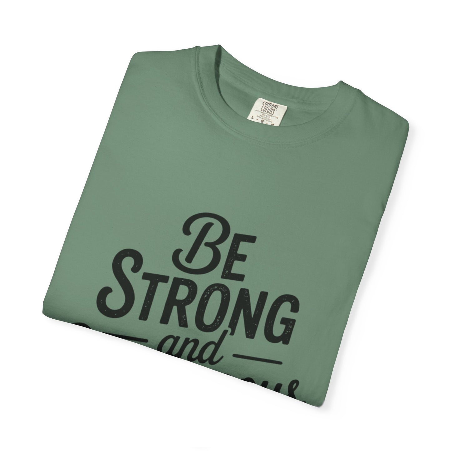 Be Strong and Courageous T-Shirt — Inspirational Christian Scripture Tee (Joshua 1:9)