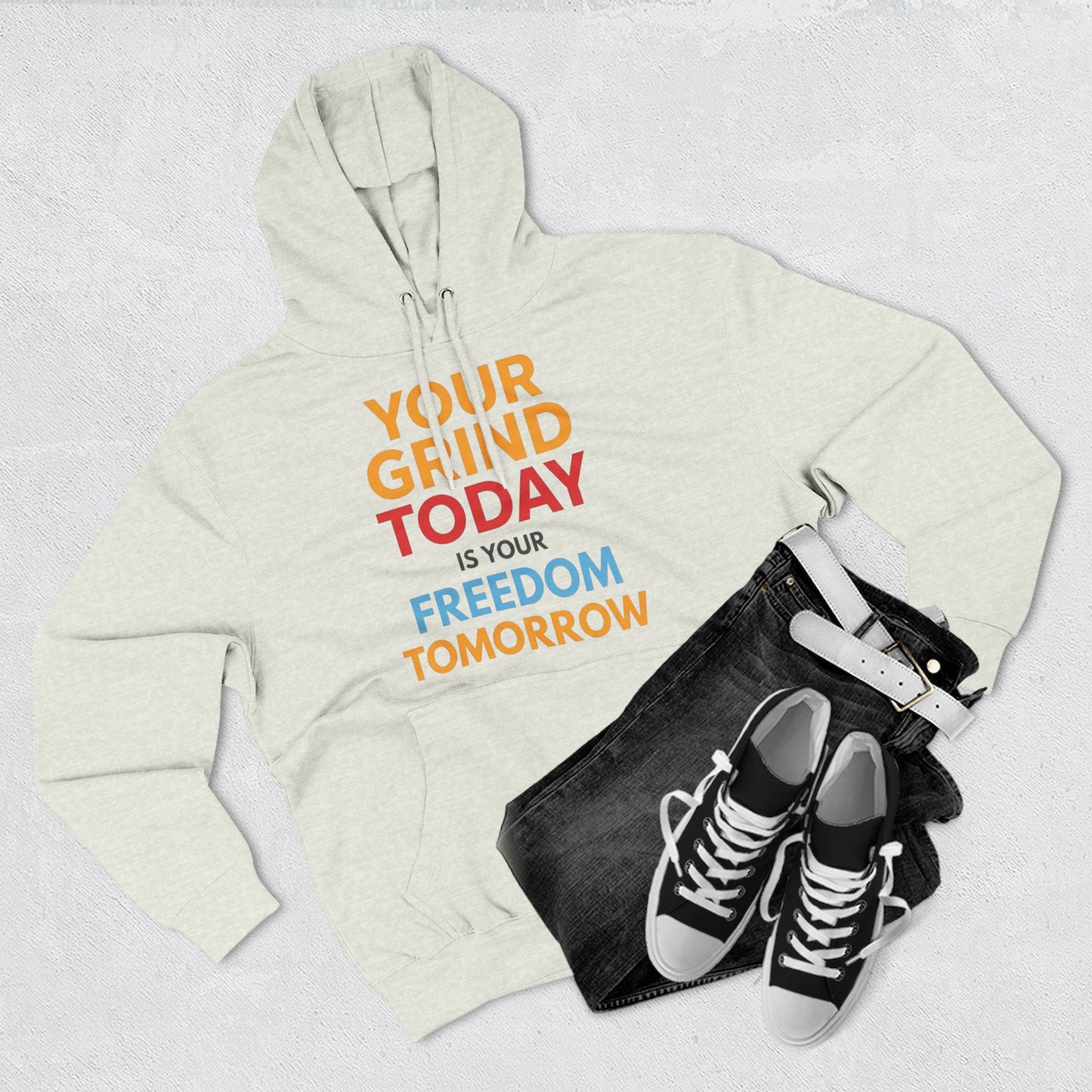 Motivational Hoodie - "Your Grind Today Is Your Freedom Tomorrow" Fleece Pullover