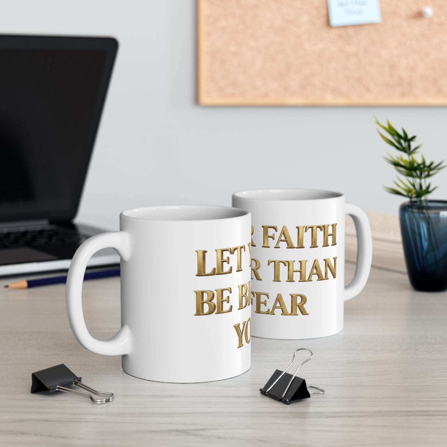 Inspirational Ceramic Mug - "Let Your Faith Be Bigger Than Your Fear" (11oz & 15oz)