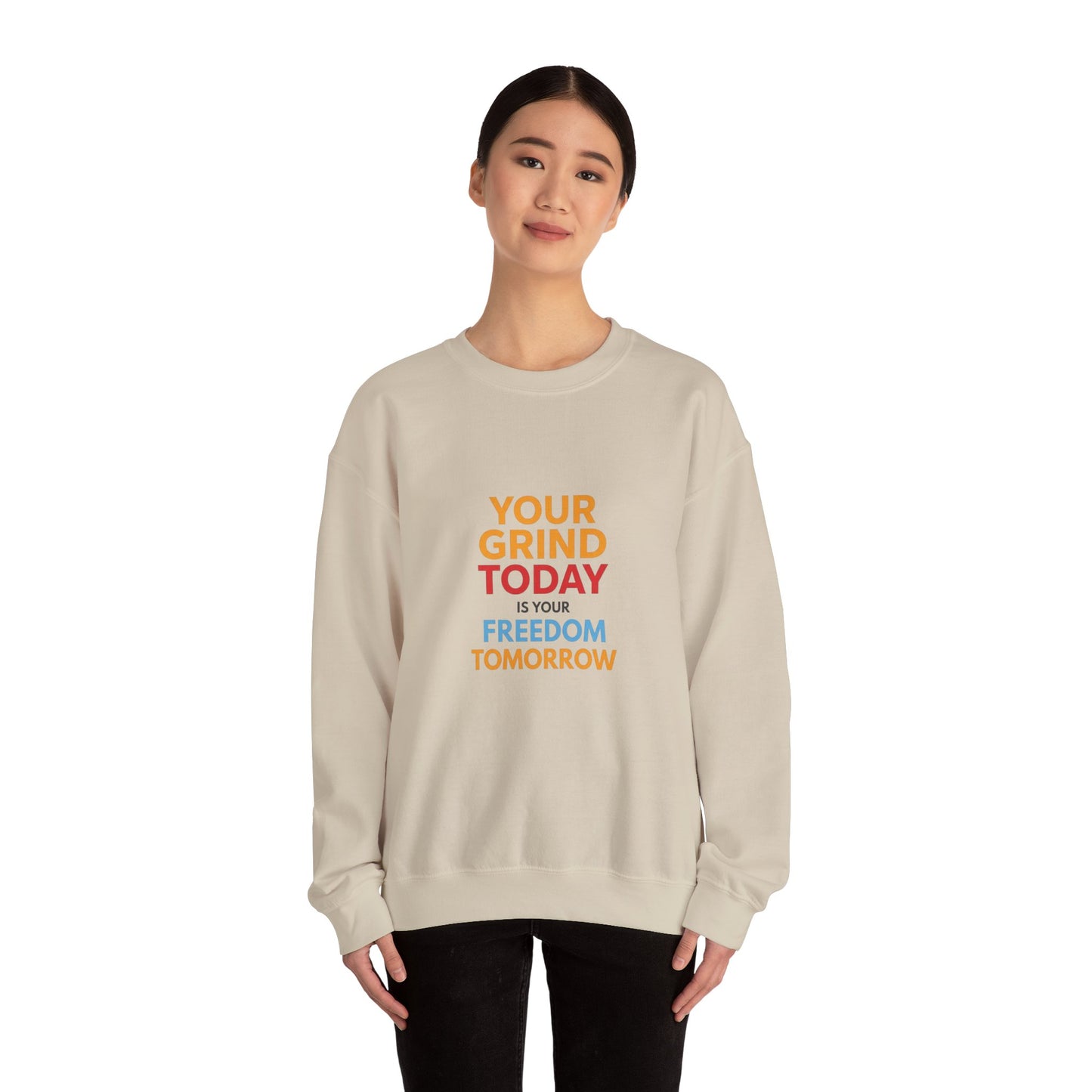 Motivational Crewneck Sweatshirt — "Your Grind Today Is Your Freedom Tomorrow"