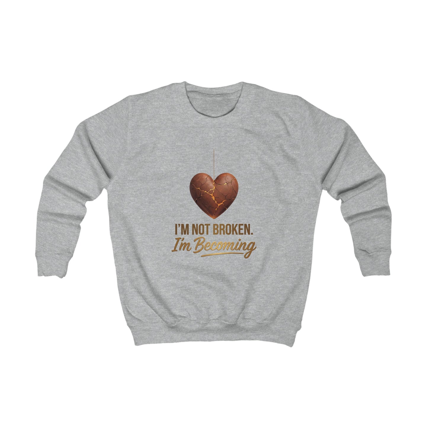 Kids Sweatshirt "I'm Not Broken, I'm Becoming" Inspirational Heart
