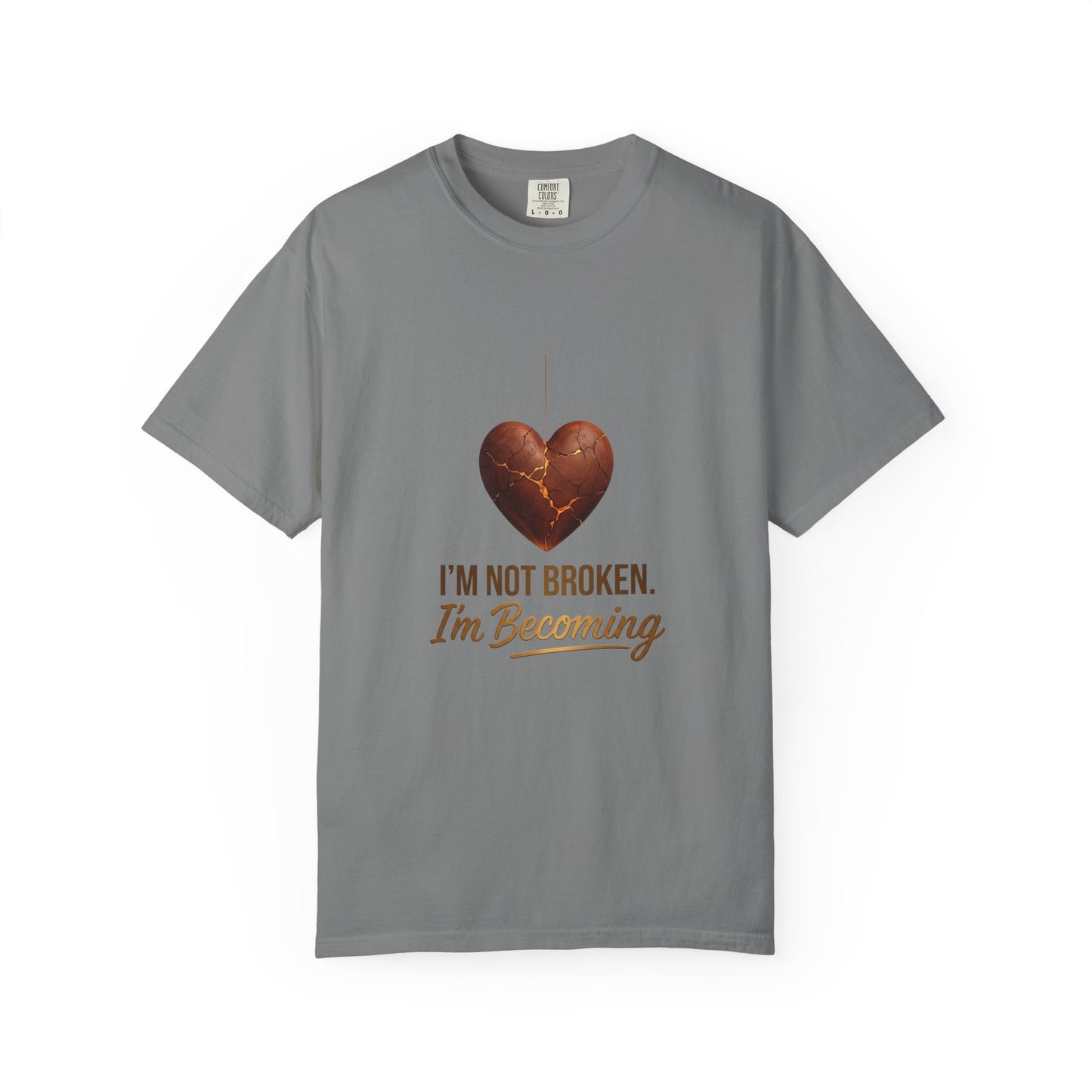 I'm Not Broken I'm Becoming T-Shirt — Inspirational Heart Healing Tee