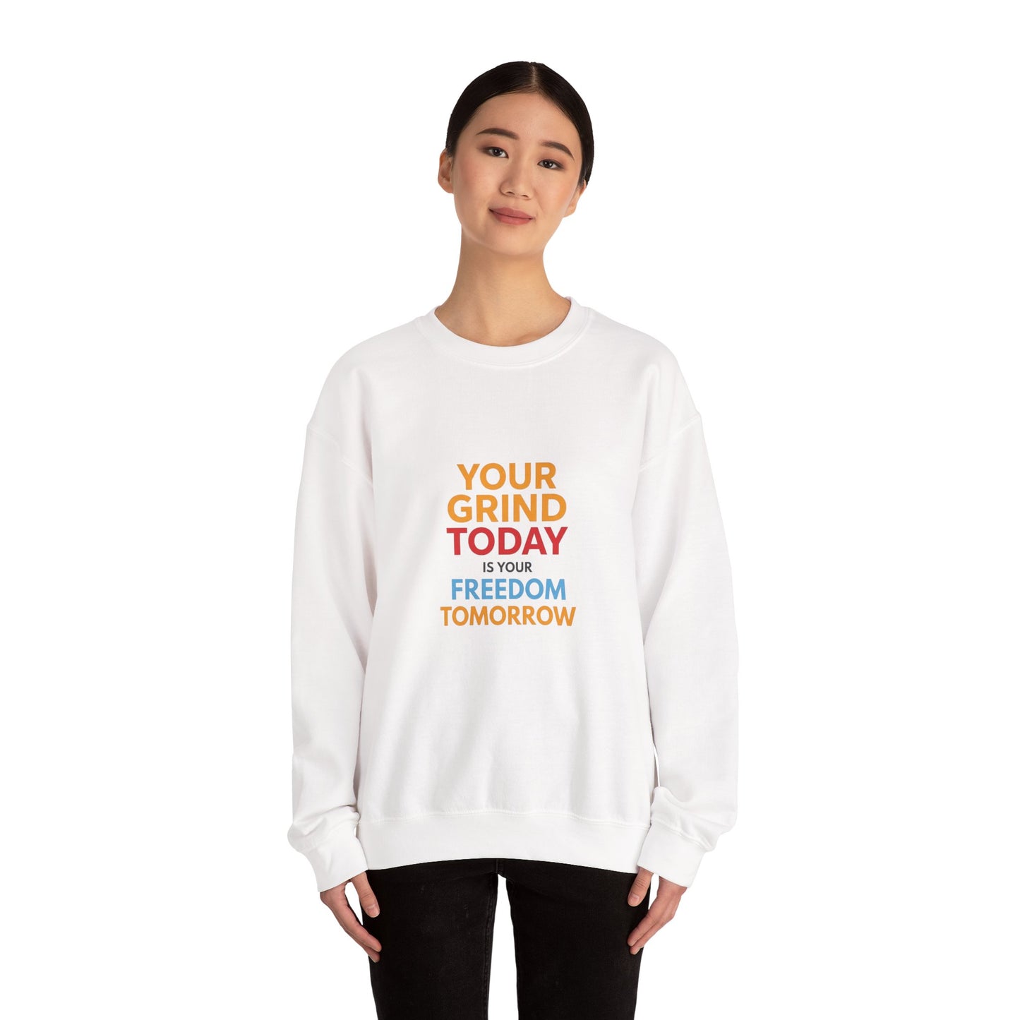 Motivational Crewneck Sweatshirt — "Your Grind Today Is Your Freedom Tomorrow"