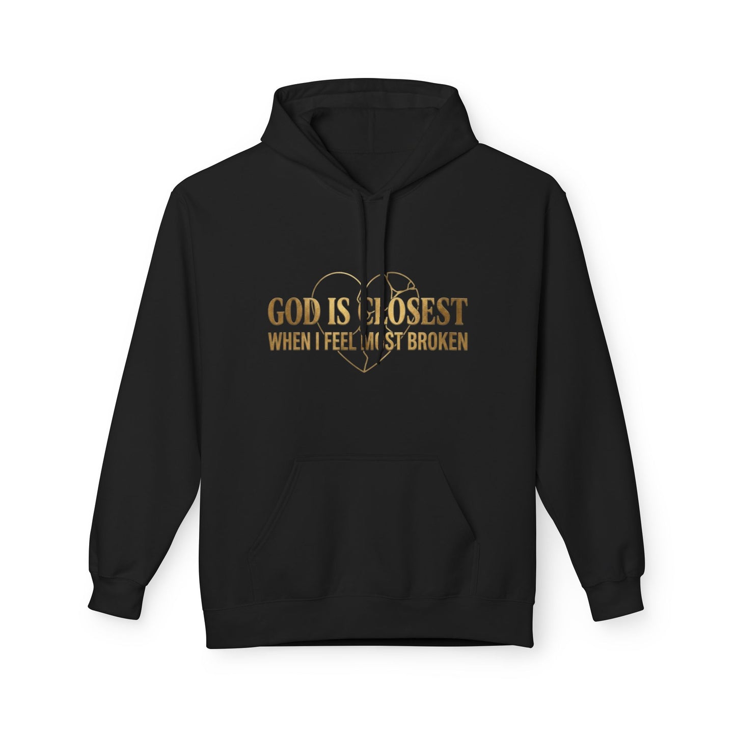 Faith Hoodie — "God Is Closest When I Feel Most Broken" Inspirational Pullover