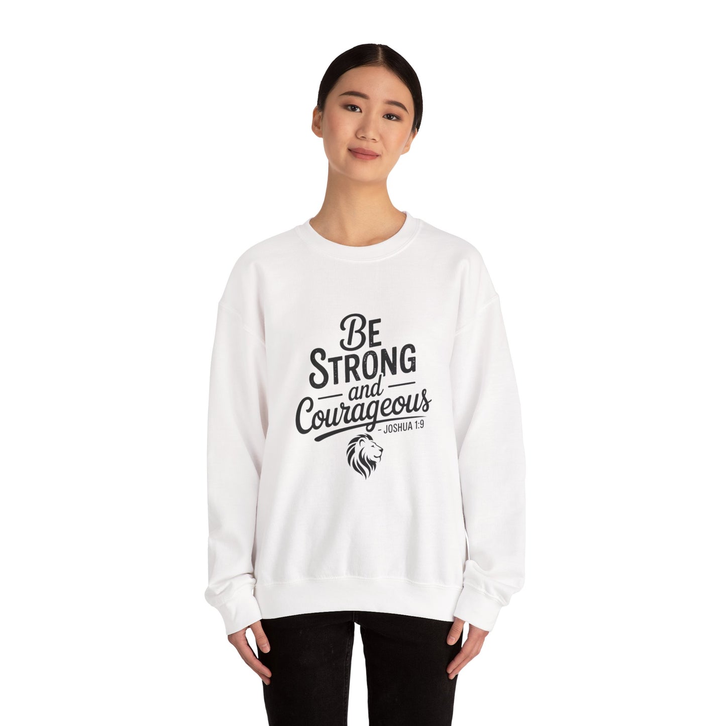 Crewneck Sweatshirt — "Be Strong and Courageous" Inspirational Christian Sweatshirt (Joshua 1:9)