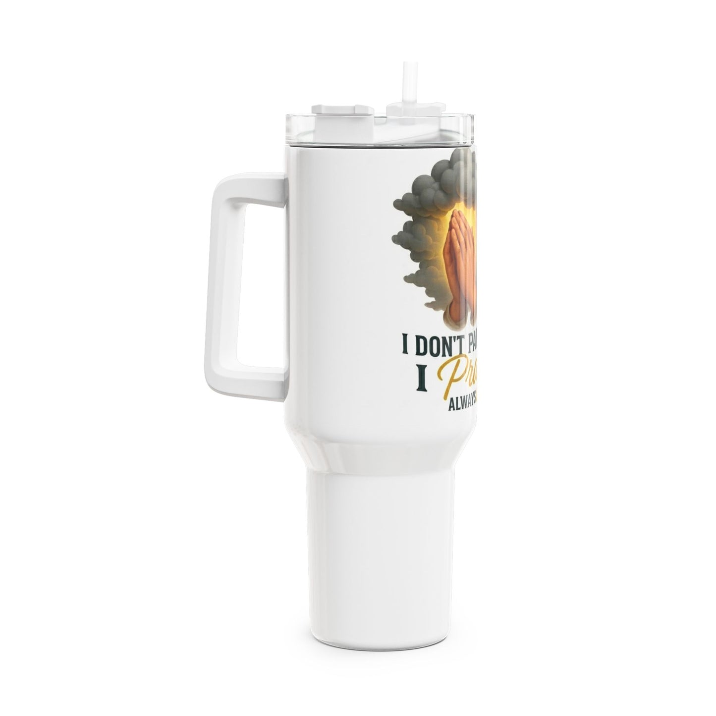 Prayer Tumbler 40oz – "I Don't Panic, I Pray Always" Travel Mug