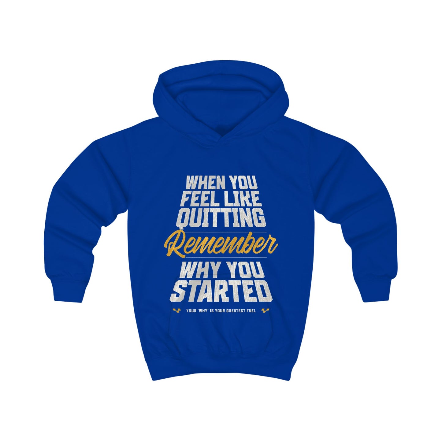 Kids Hoodie — 'When You Feel Like Quitting Remember Why You Started' Motivational Youth Hoodie