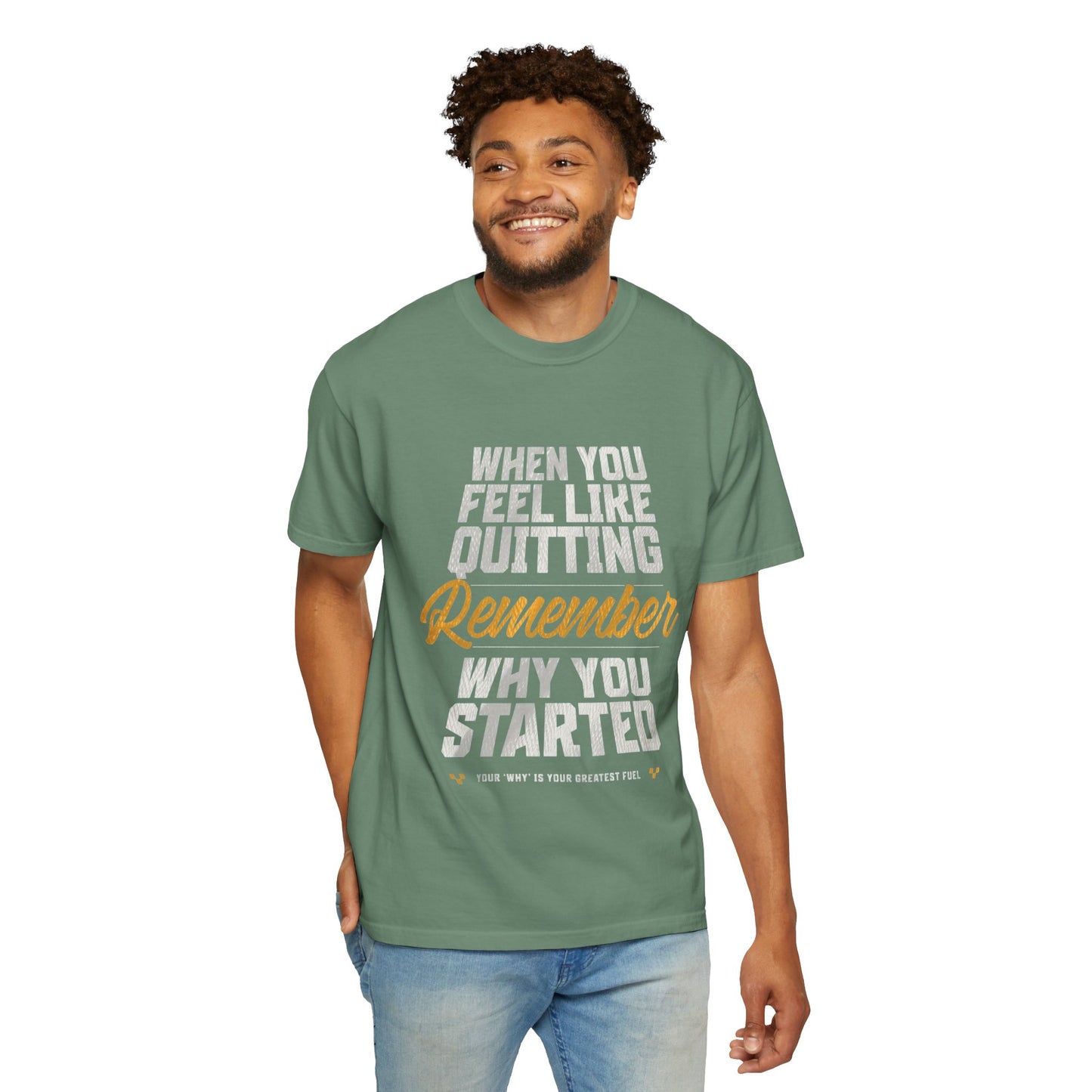 Motivational T-Shirt — "When You Feel Like Quitting Remember Why You Started"