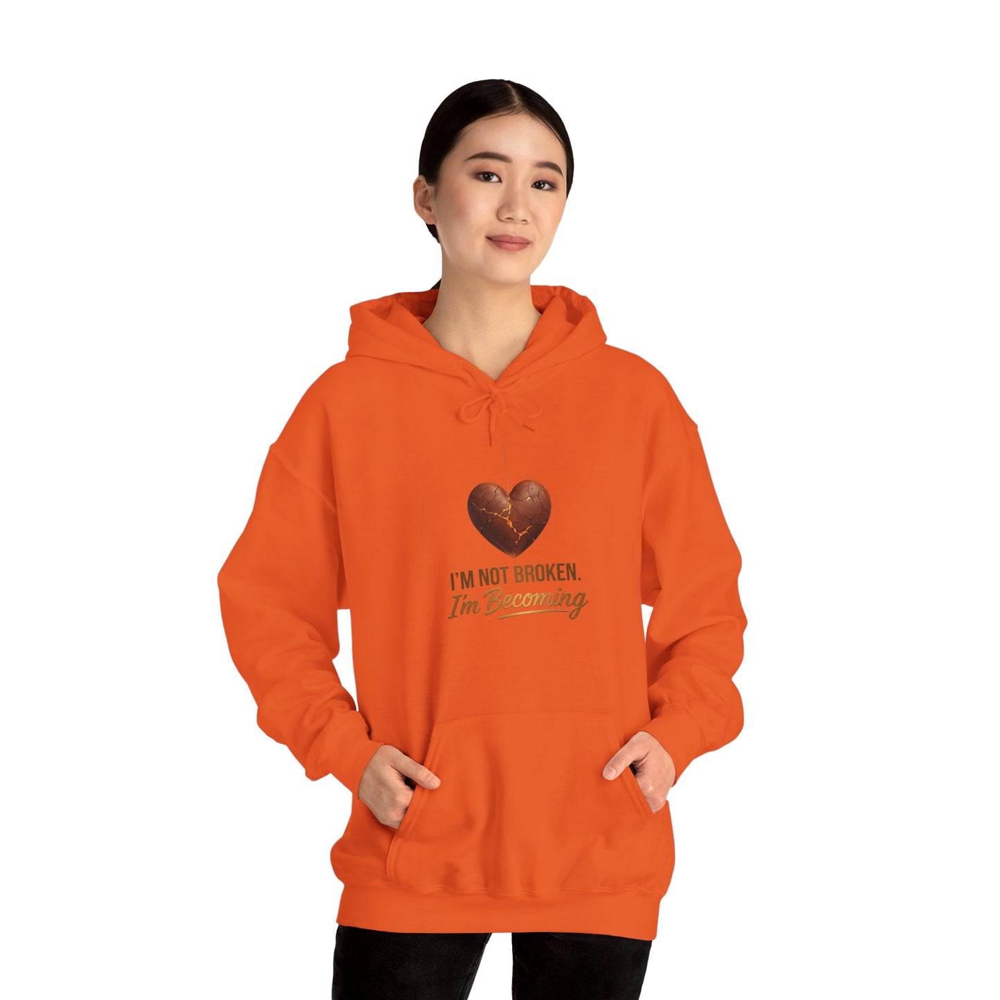I'm Not Broken I'm Becoming Hoodie – Inspirational Heart Pullover