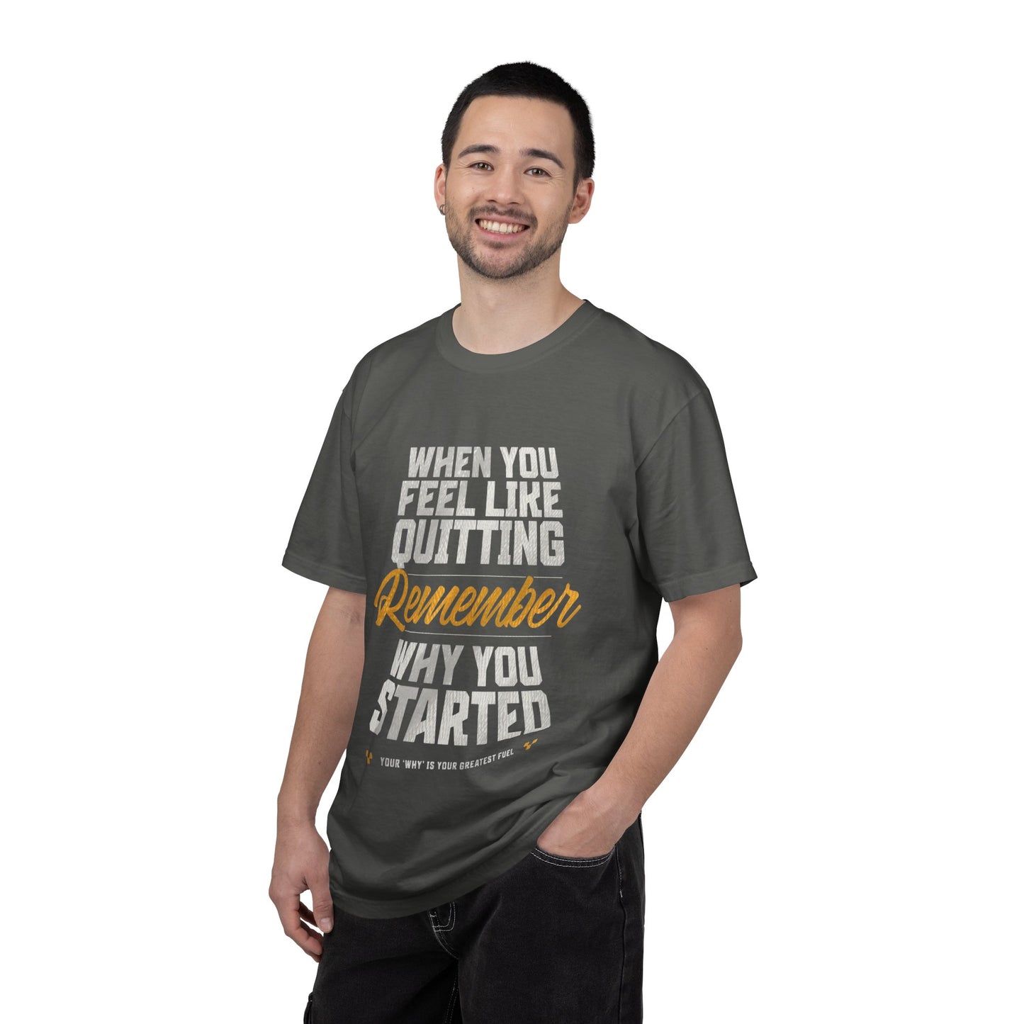 Motivational T-Shirt — "When You Feel Like Quitting Remember Why You Started"