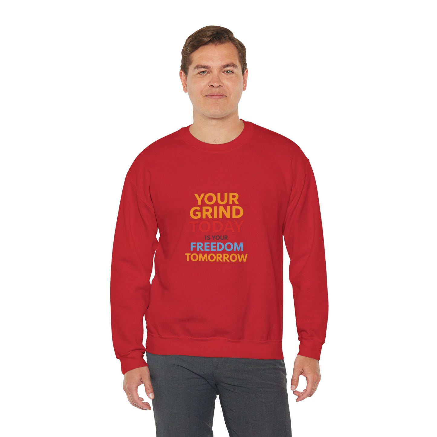 Motivational Crewneck Sweatshirt — "Your Grind Today Is Your Freedom Tomorrow"
