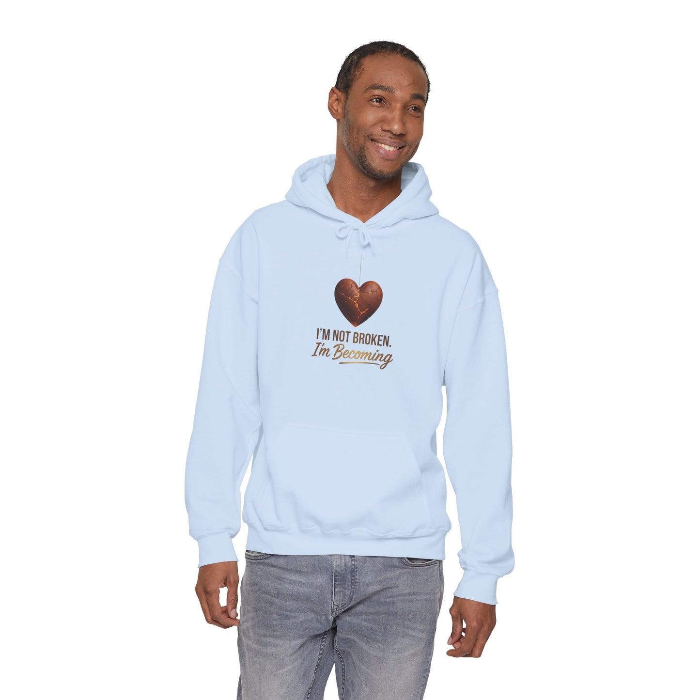 I'm Not Broken I'm Becoming Hoodie – Inspirational Heart Pullover