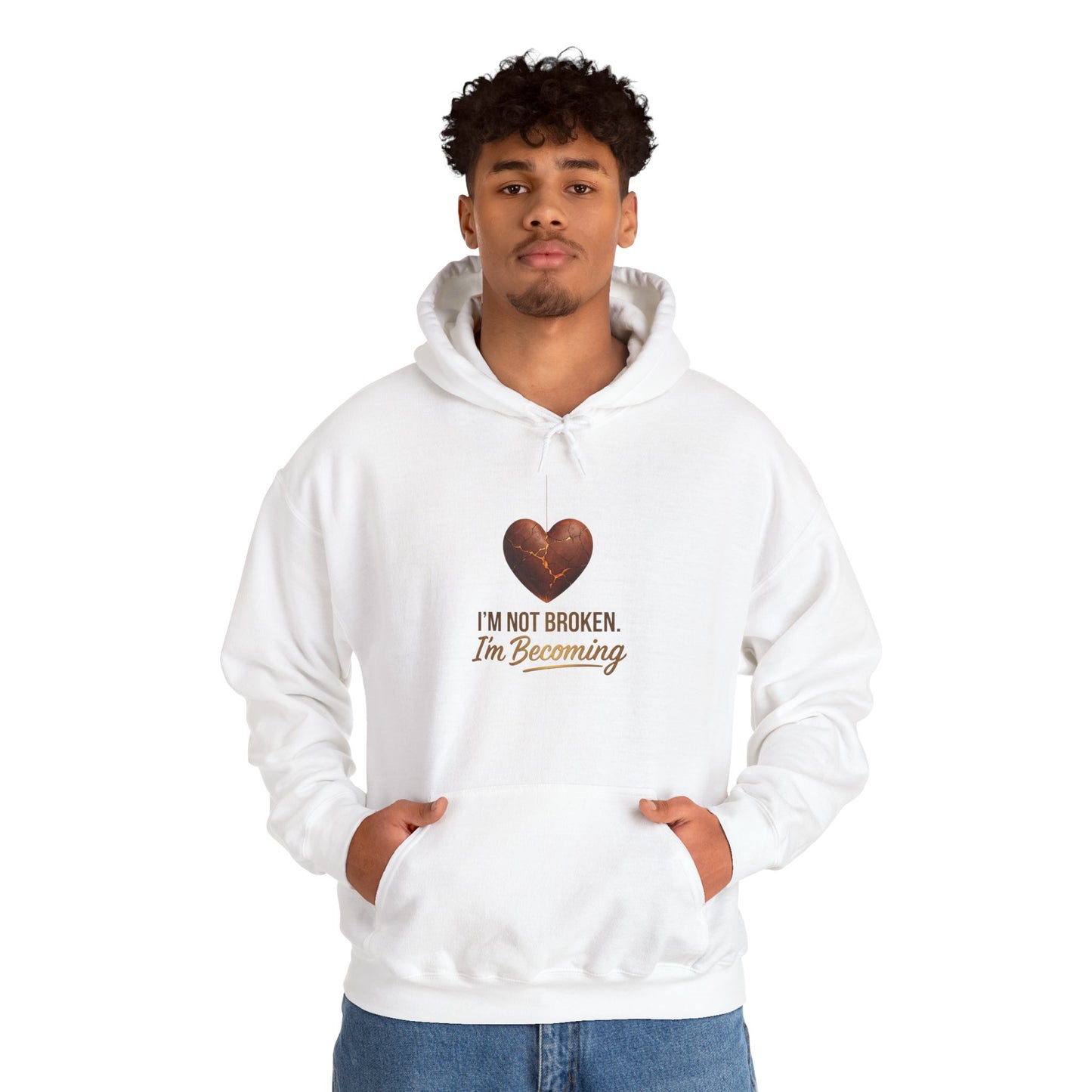 I'm Not Broken I'm Becoming Hoodie – Inspirational Heart Pullover