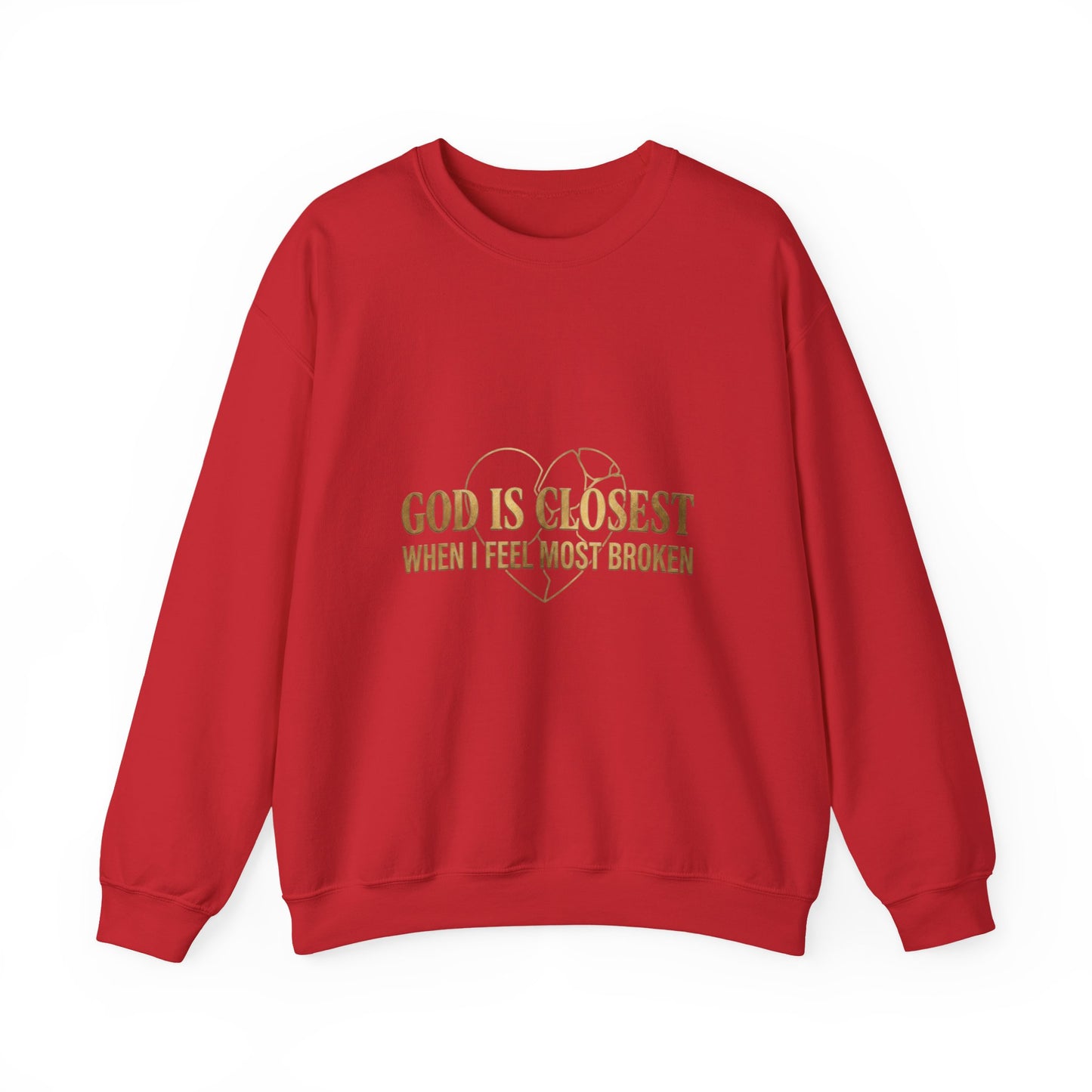 Christian Inspirational Crewneck Sweatshirt — "God Is Closest When I Feel Most Broken"